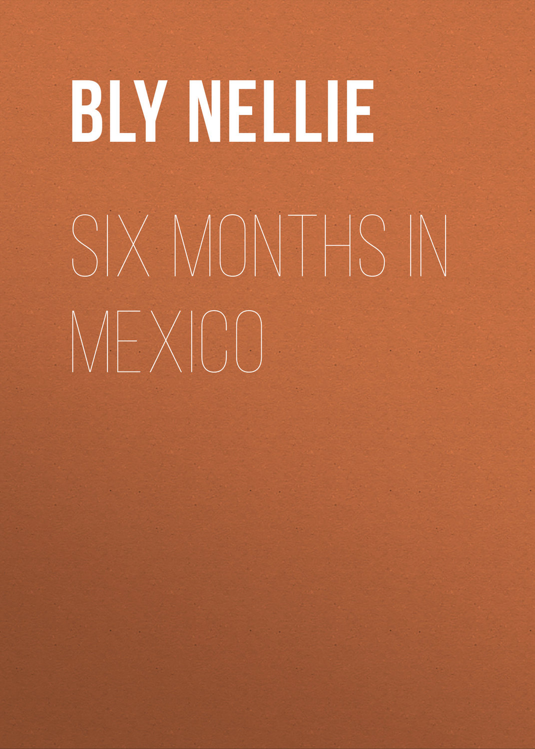 Обложка книги «Six Months in Mexico»