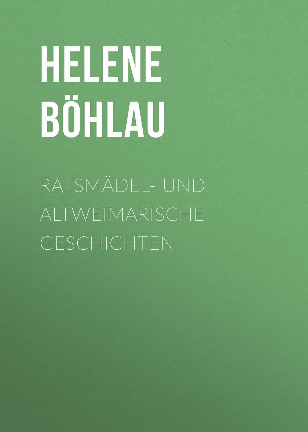 Обложка книги «Ratsmädel- und Altweimarische Geschichten»