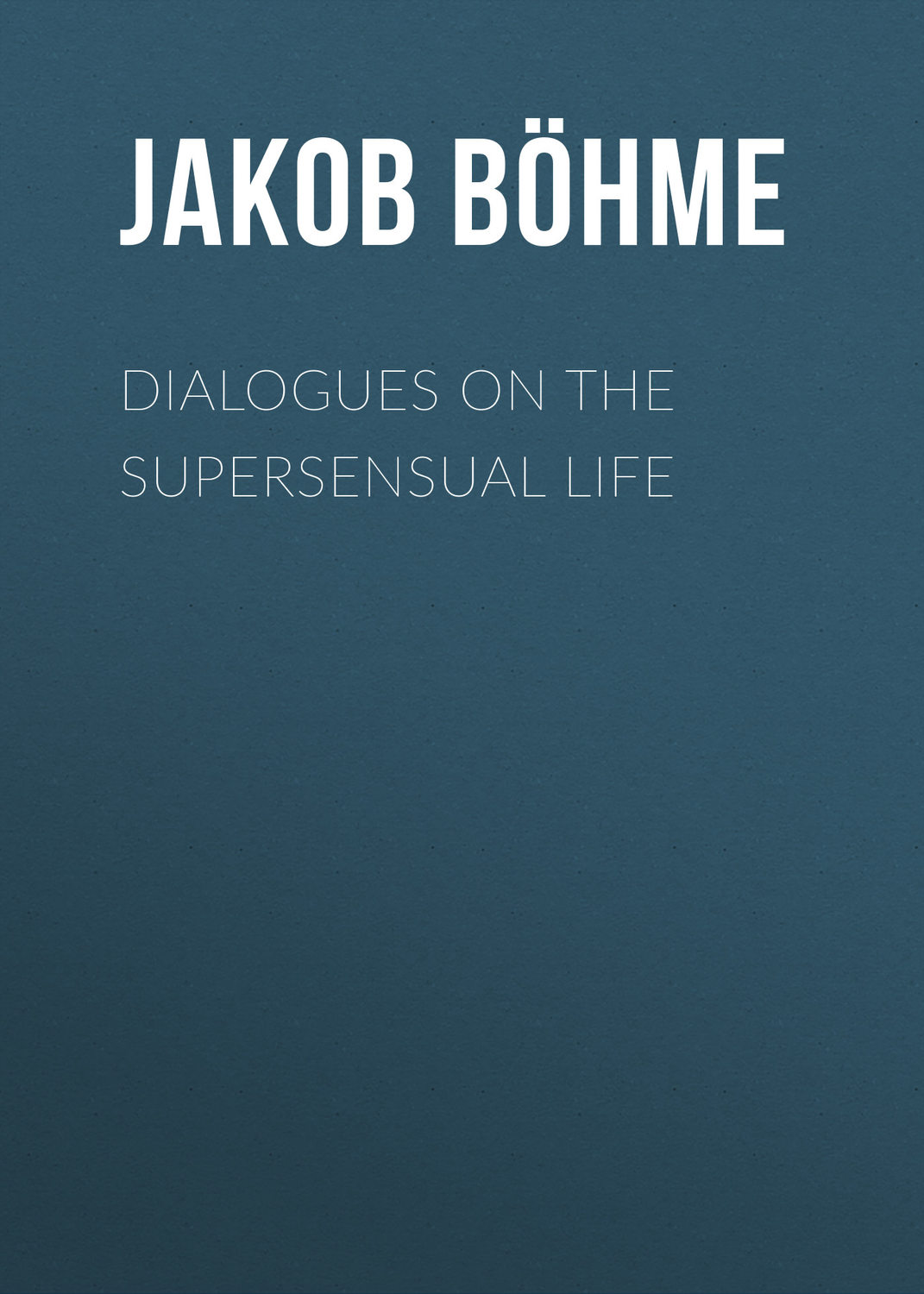 Обложка книги «Dialogues on the Supersensual Life»