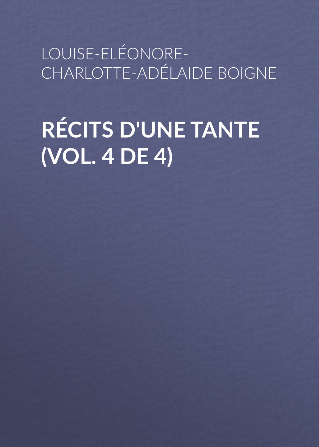 Обложка книги «Récits d'une tante (Vol. 4 de 4)»