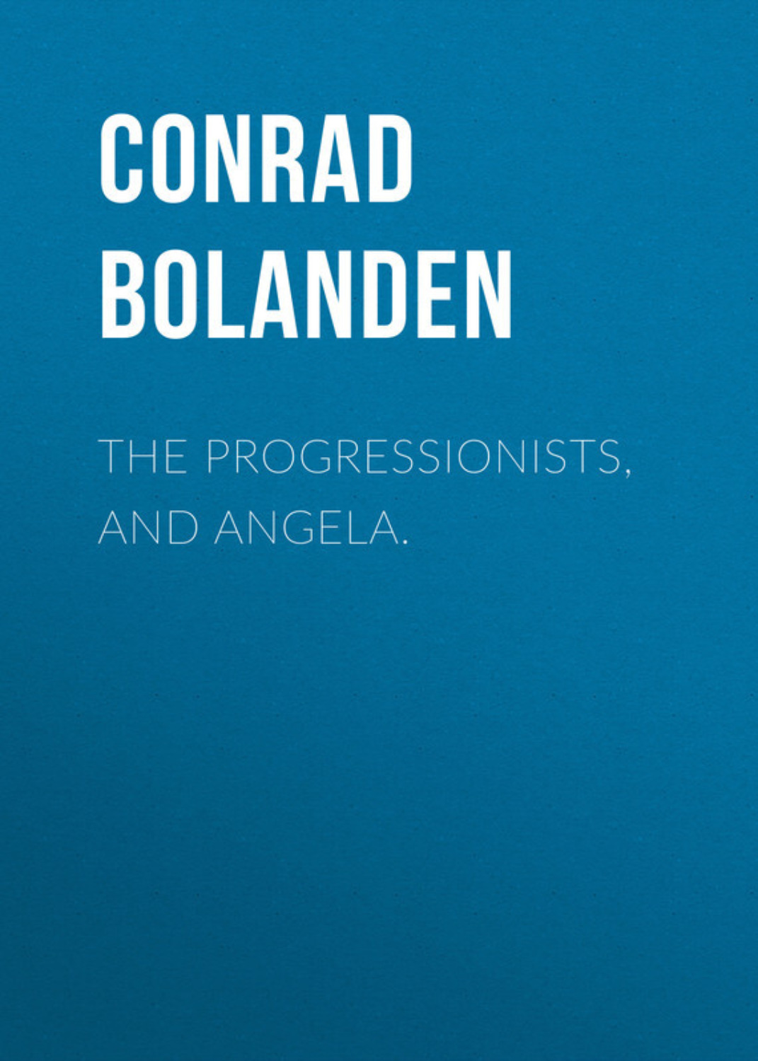Обложка книги «The Progressionists, and Angela.»