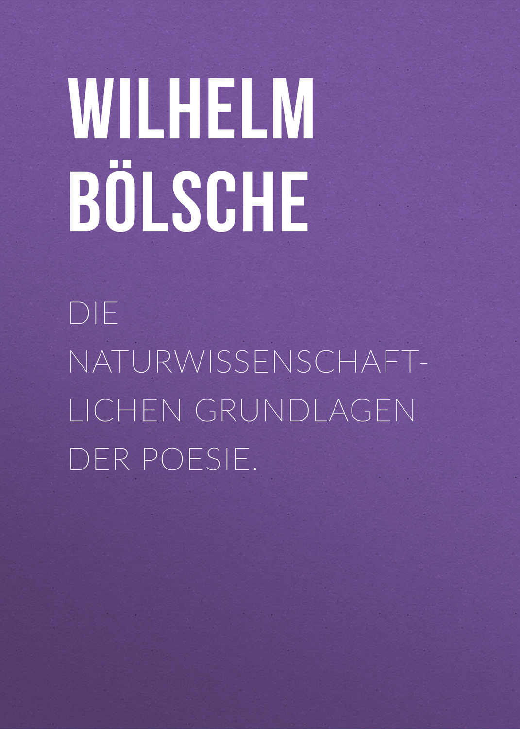 Обложка книги «Die naturwissenschaftlichen Grundlagen der Poesie.»