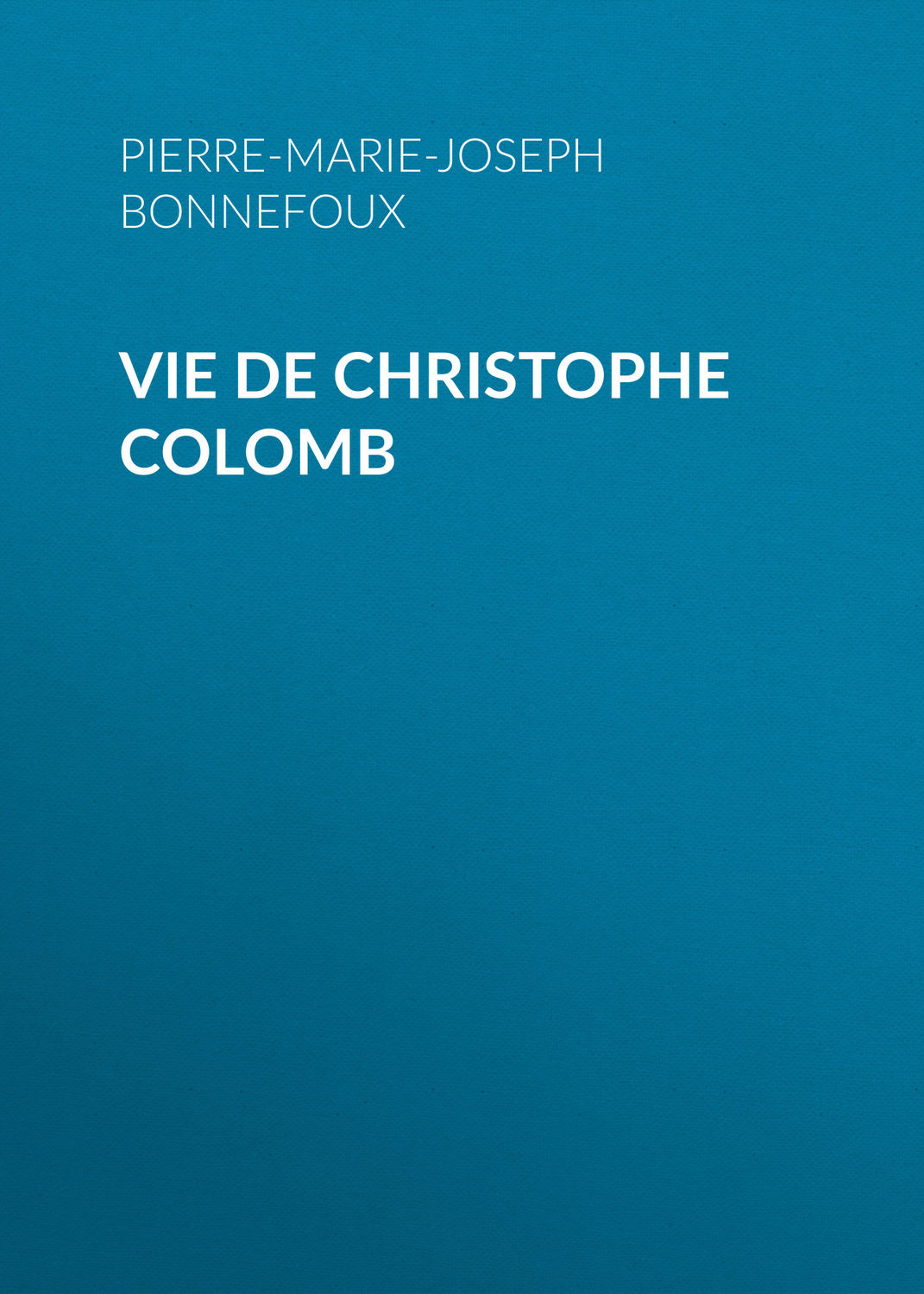 Обложка книги «Vie de Christophe Colomb»