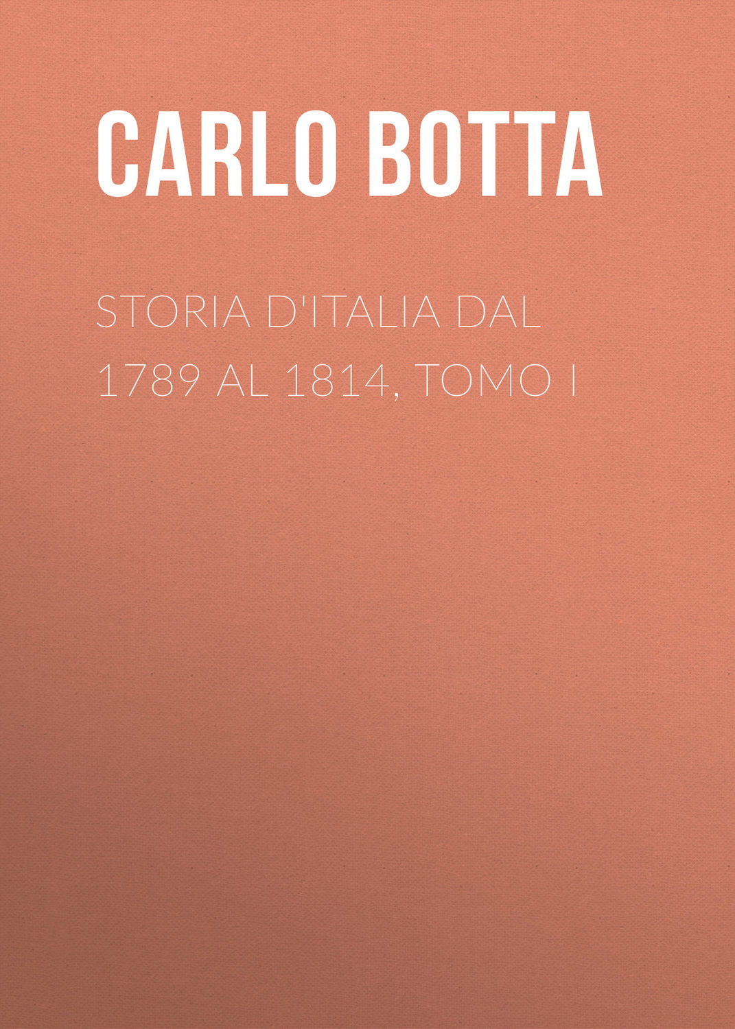 Обложка книги «Storia d'Italia dal 1789 al 1814, tomo I»