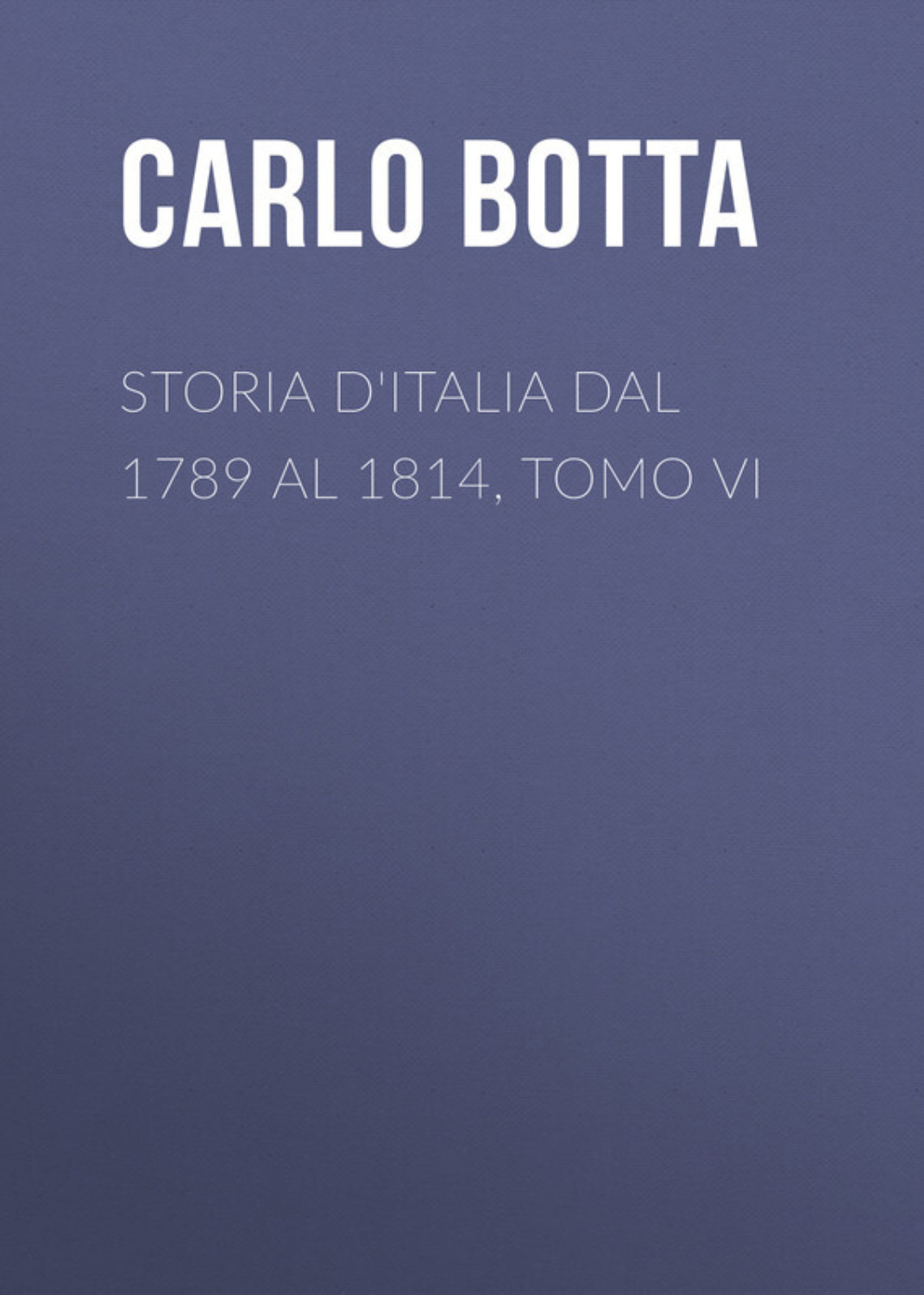 Обложка книги «Storia d'Italia dal 1789 al 1814, tomo VI»