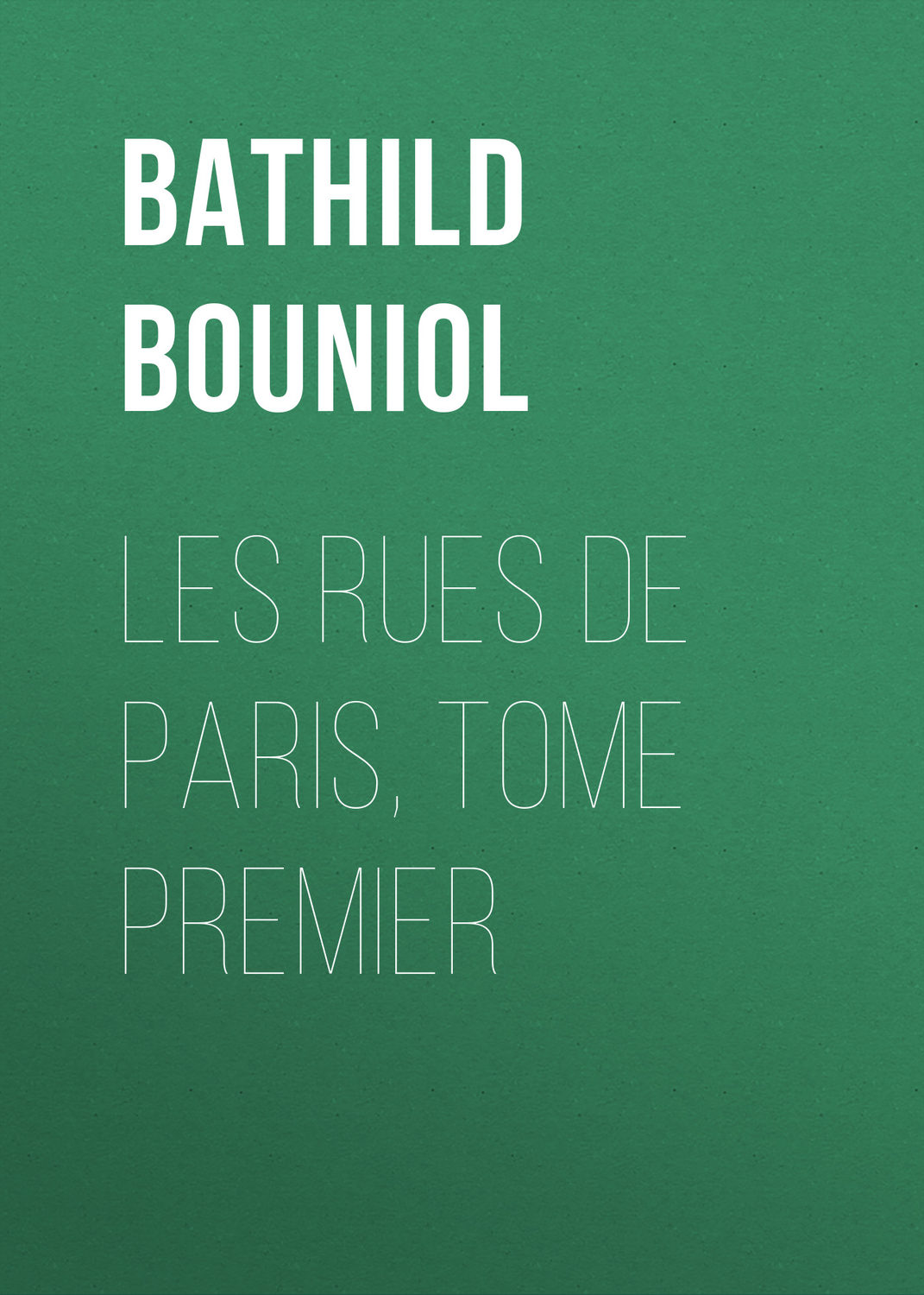 Обложка книги «Les rues de Paris, Tome Premier»