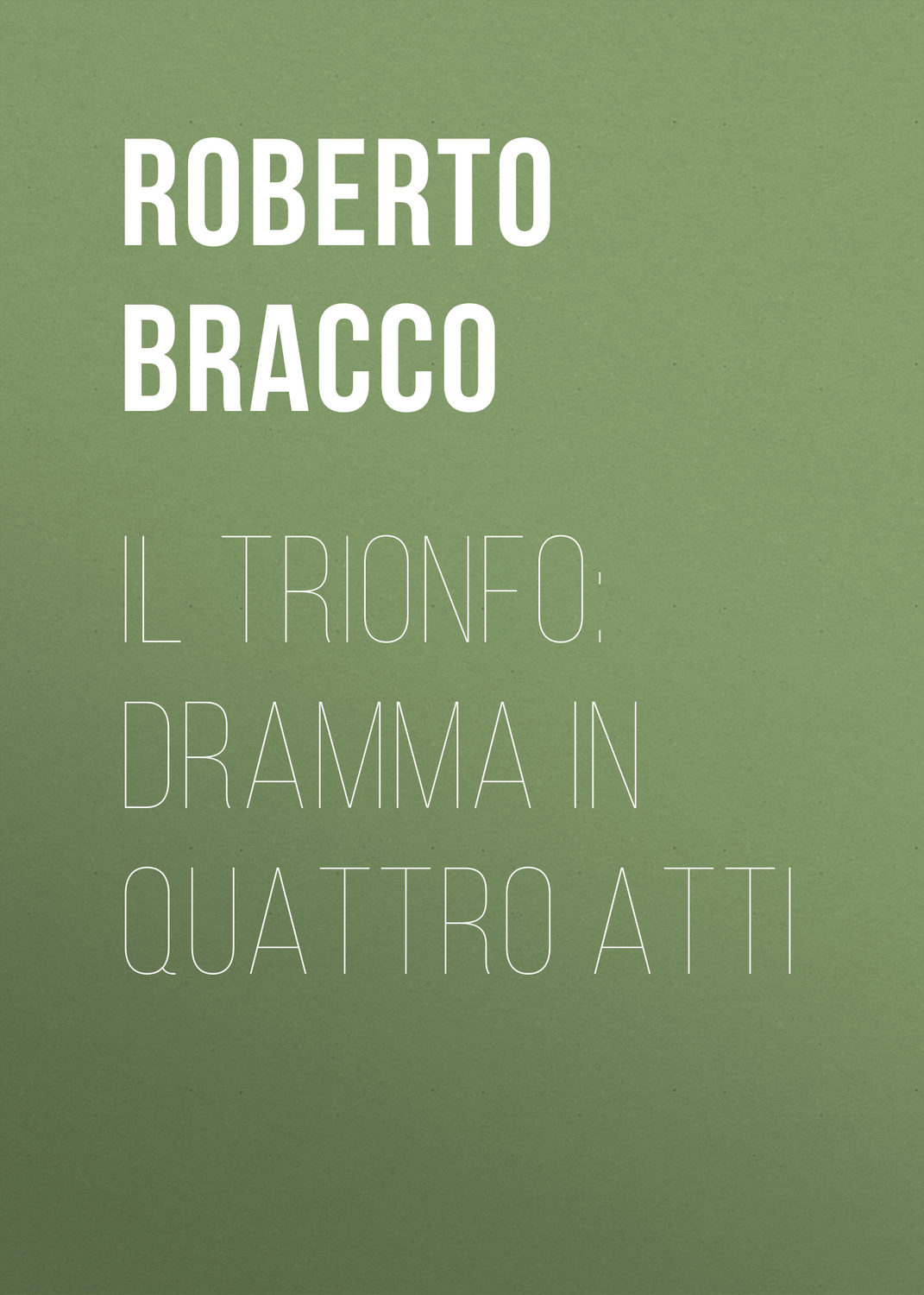 Обложка книги «Il trionfo: Dramma in quattro atti»
