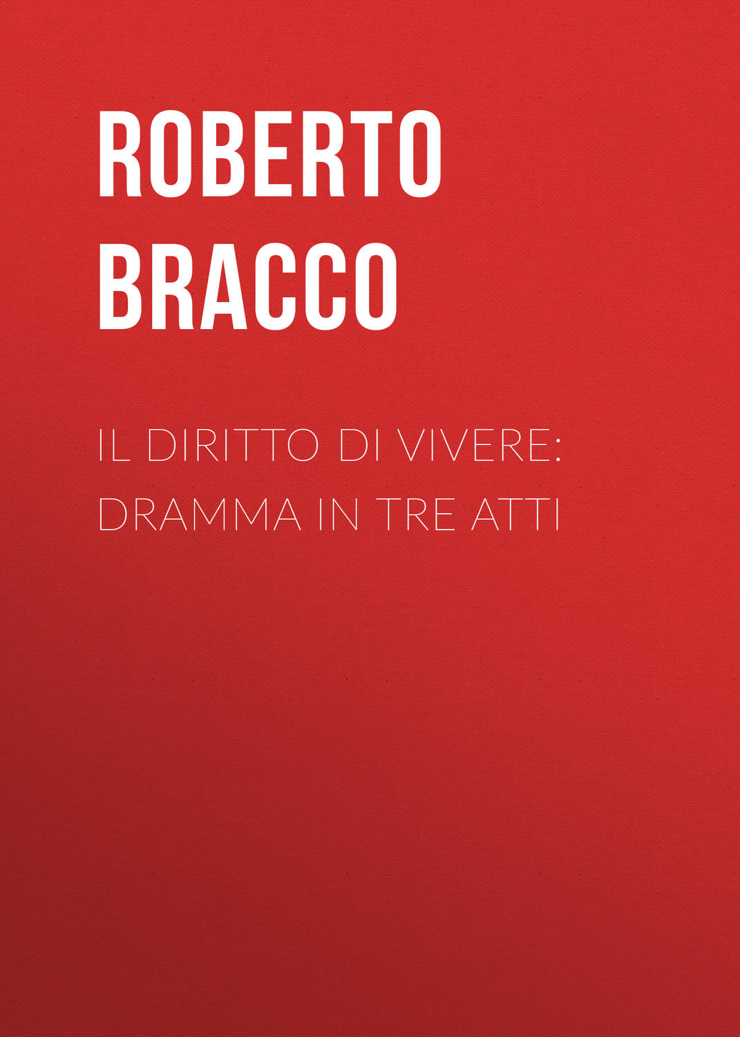 Обложка книги «Il diritto di vivere: Dramma in tre atti»