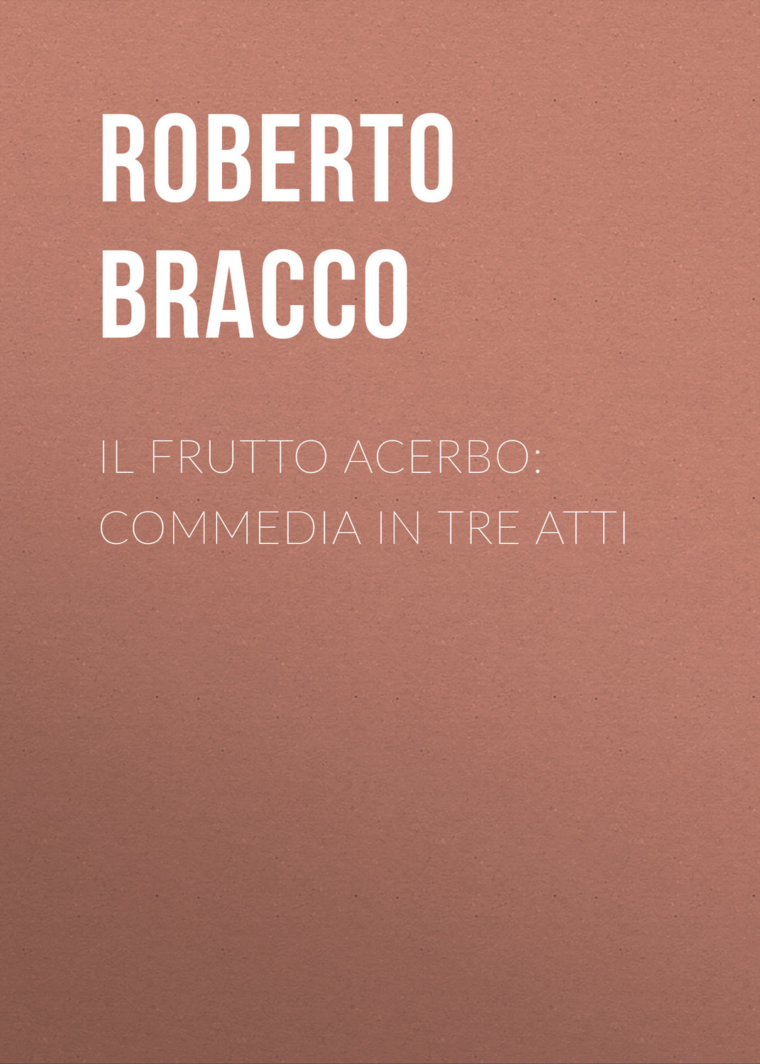 Обложка книги «Il frutto acerbo: Commedia in tre atti»