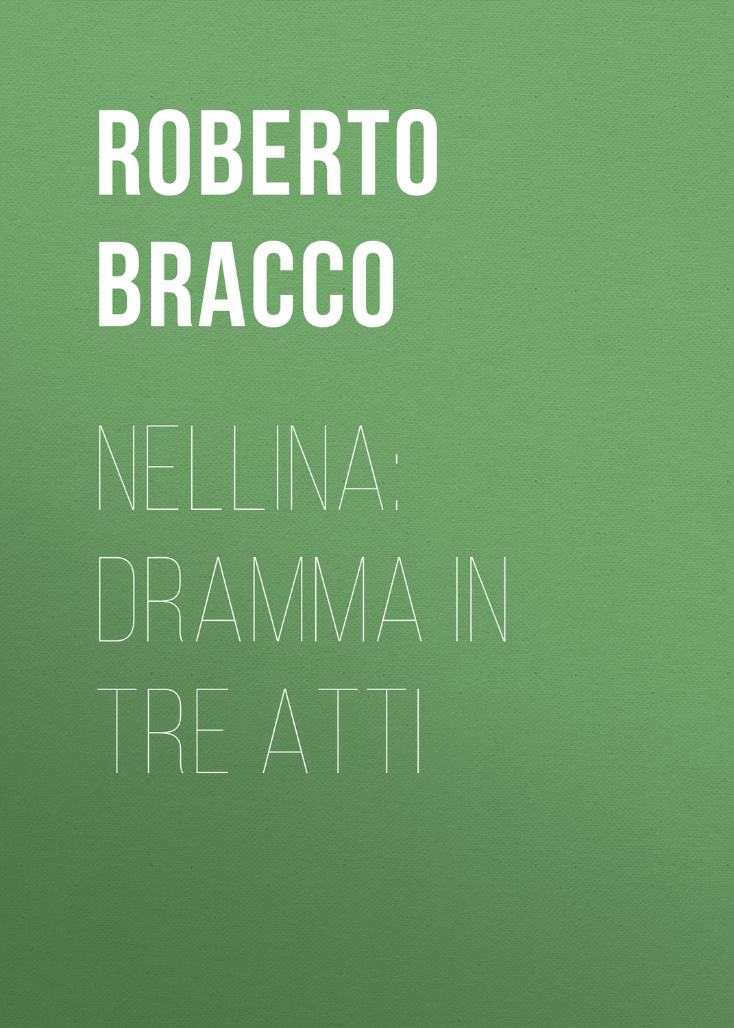 Обложка книги «Nellina: Dramma in tre atti»