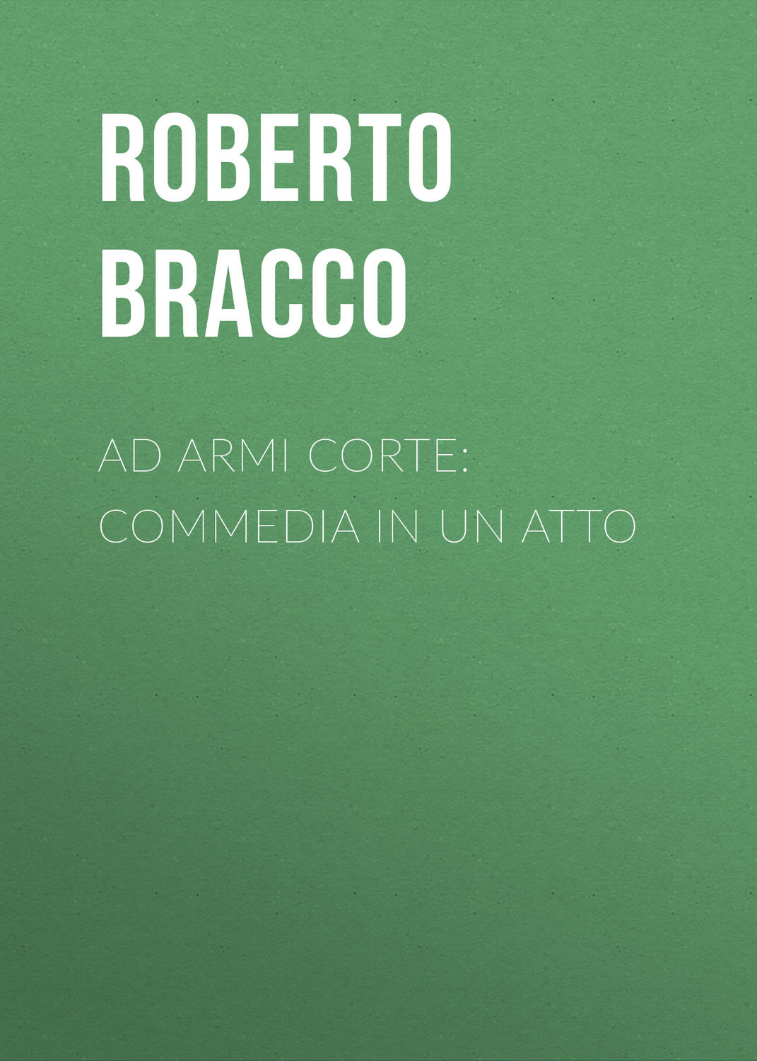 Обложка книги «Ad armi corte: Commedia in un atto»