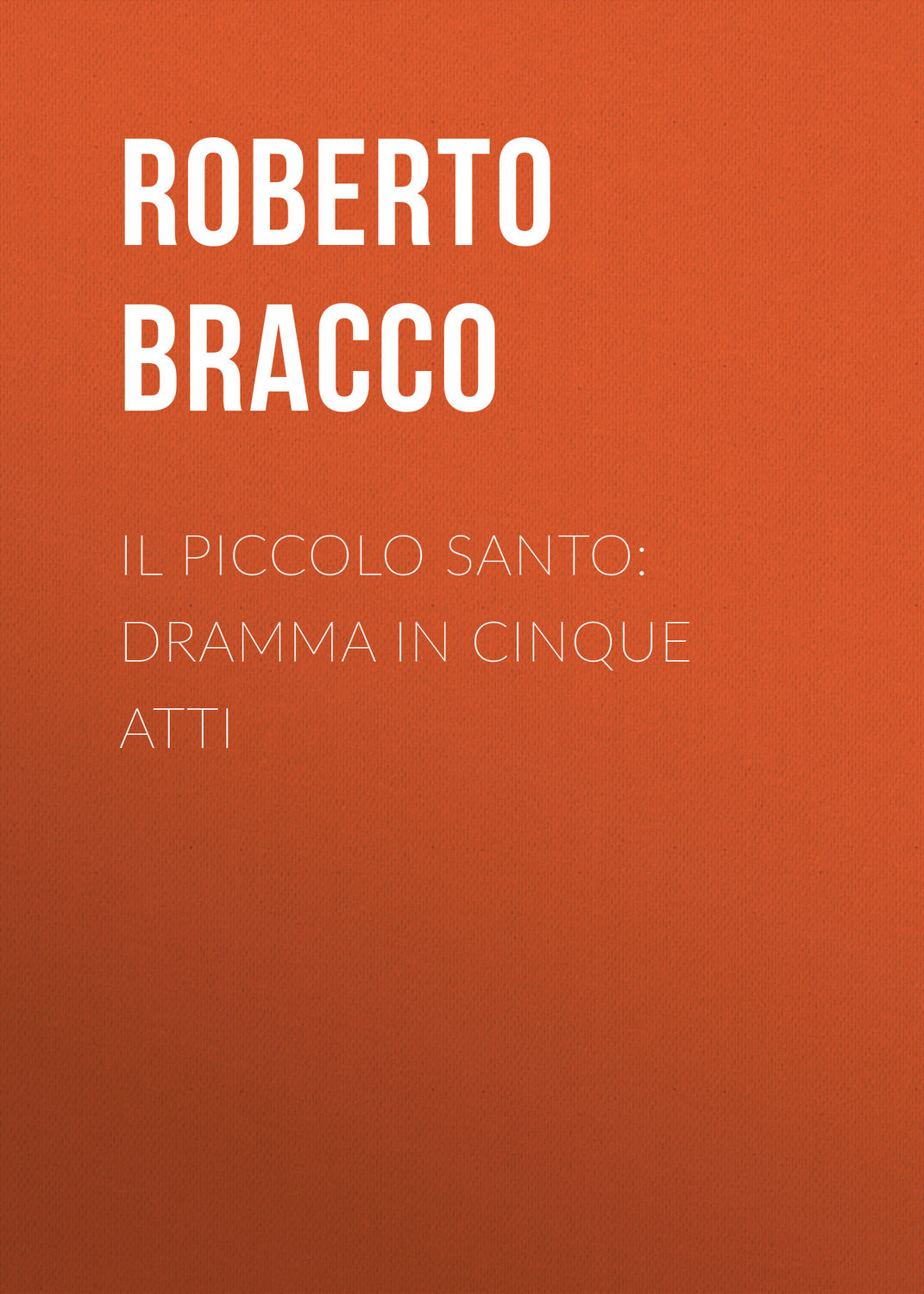 Обложка книги «Il piccolo santo: Dramma in cinque atti»
