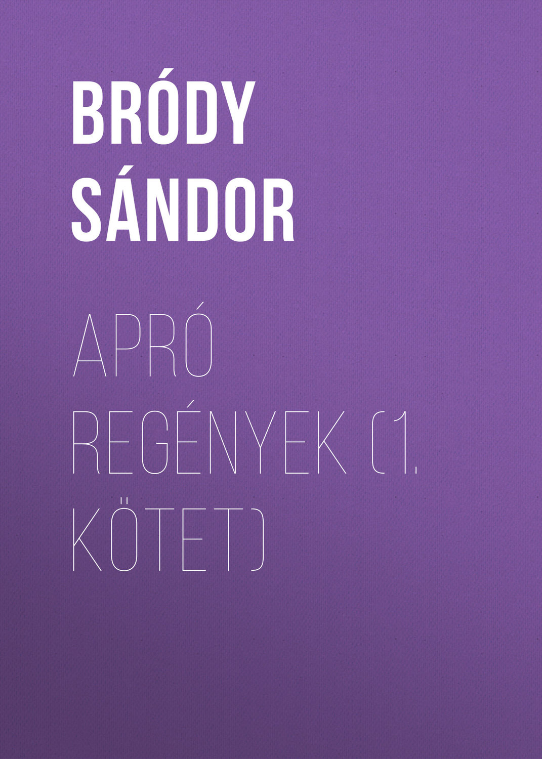 Обложка книги «Apró regények (1. kötet)»