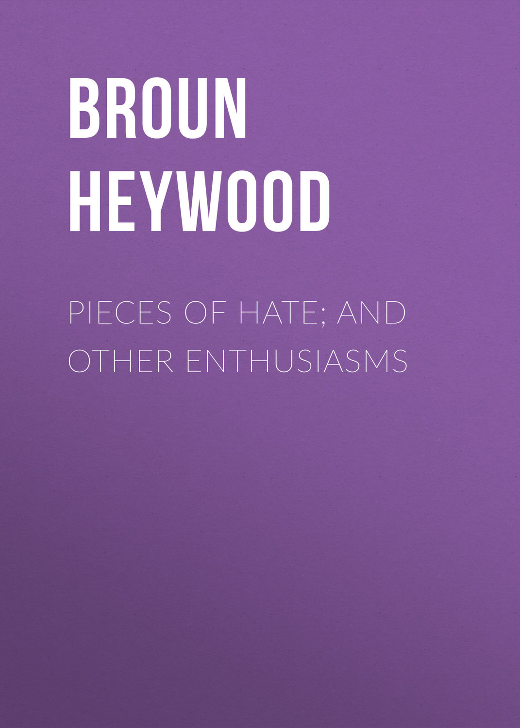 Обложка книги «Pieces of Hate; And Other Enthusiasms»