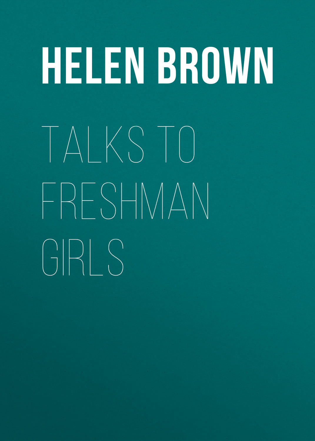 Обложка книги «Talks to Freshman Girls»