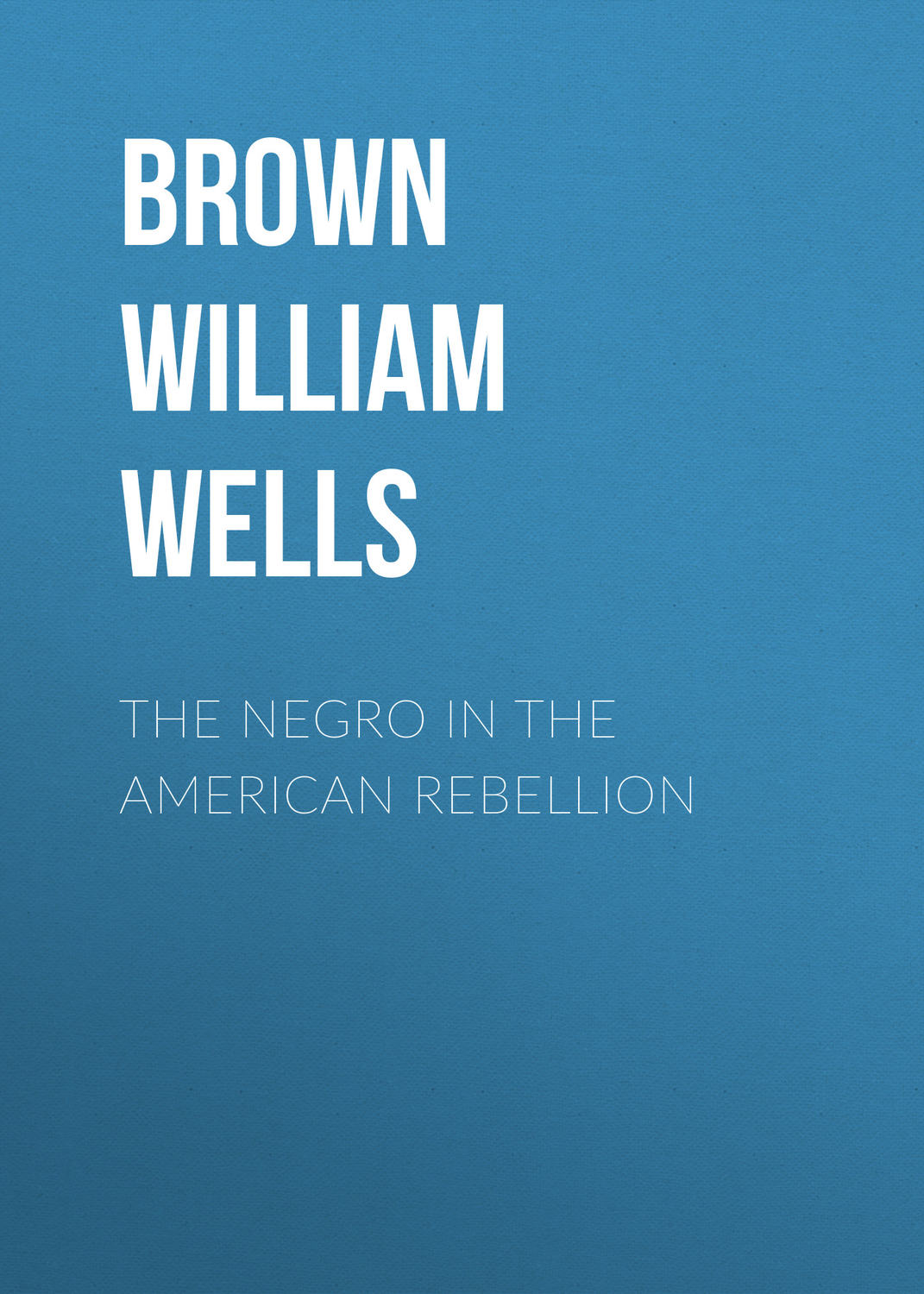 Обложка книги «The Negro in The American Rebellion»