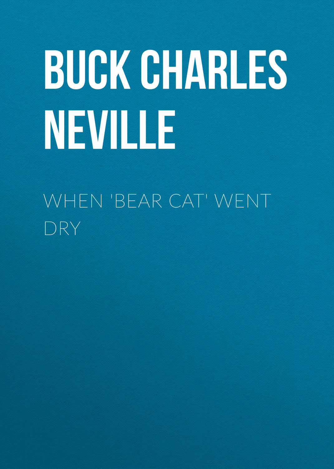 Обложка книги «When 'Bear Cat' Went Dry»