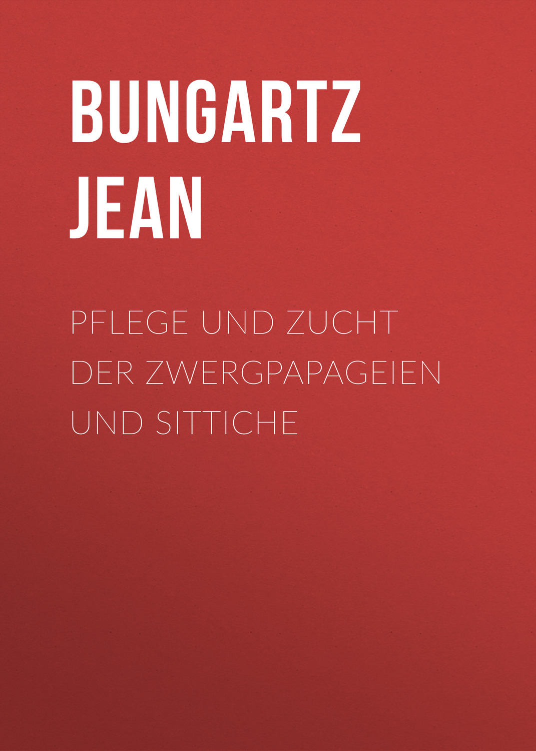 Обложка книги «Pflege und Zucht der Zwergpapageien und Sittiche»
