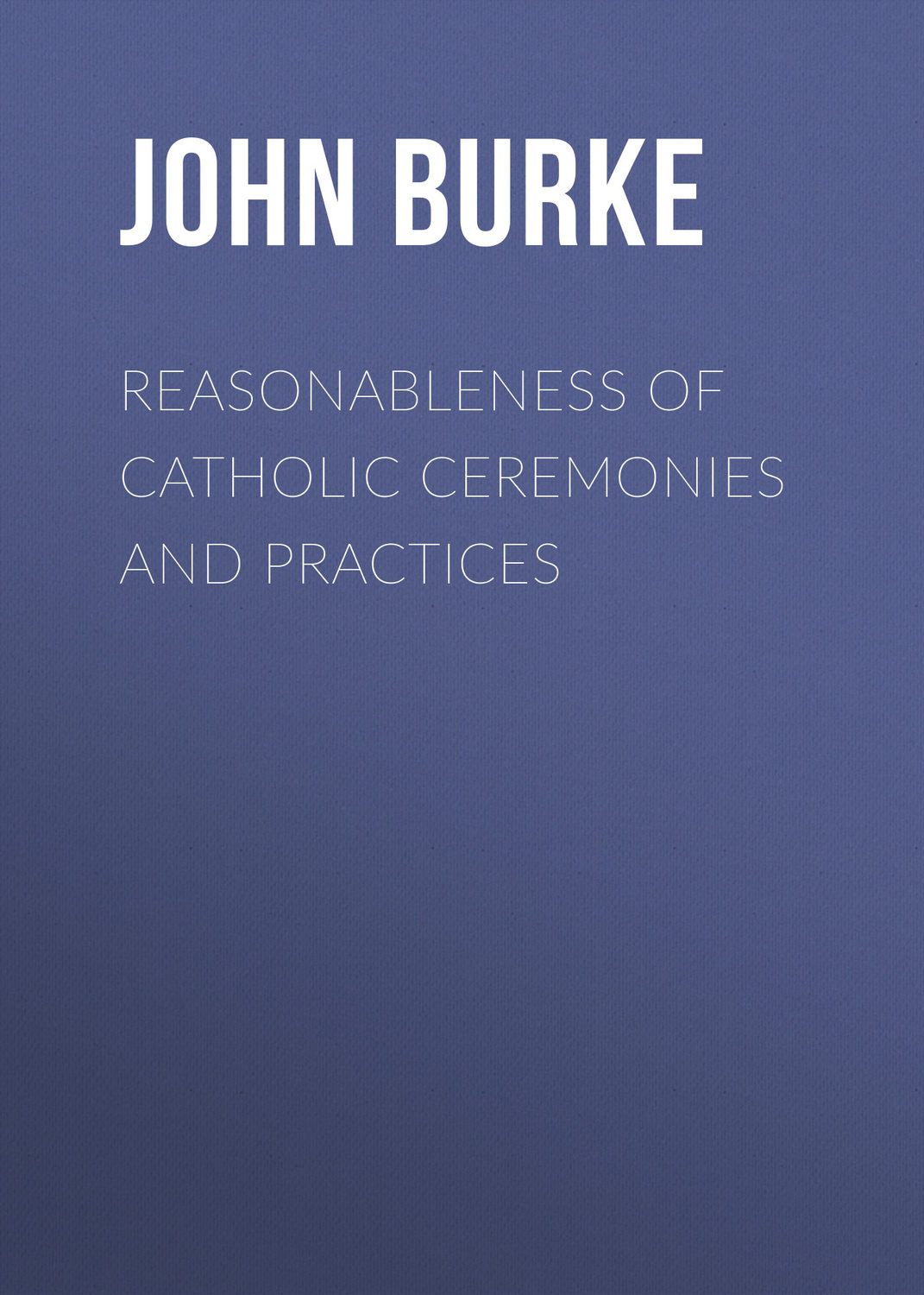 Обложка книги «Reasonableness of Catholic Ceremonies and Practices»