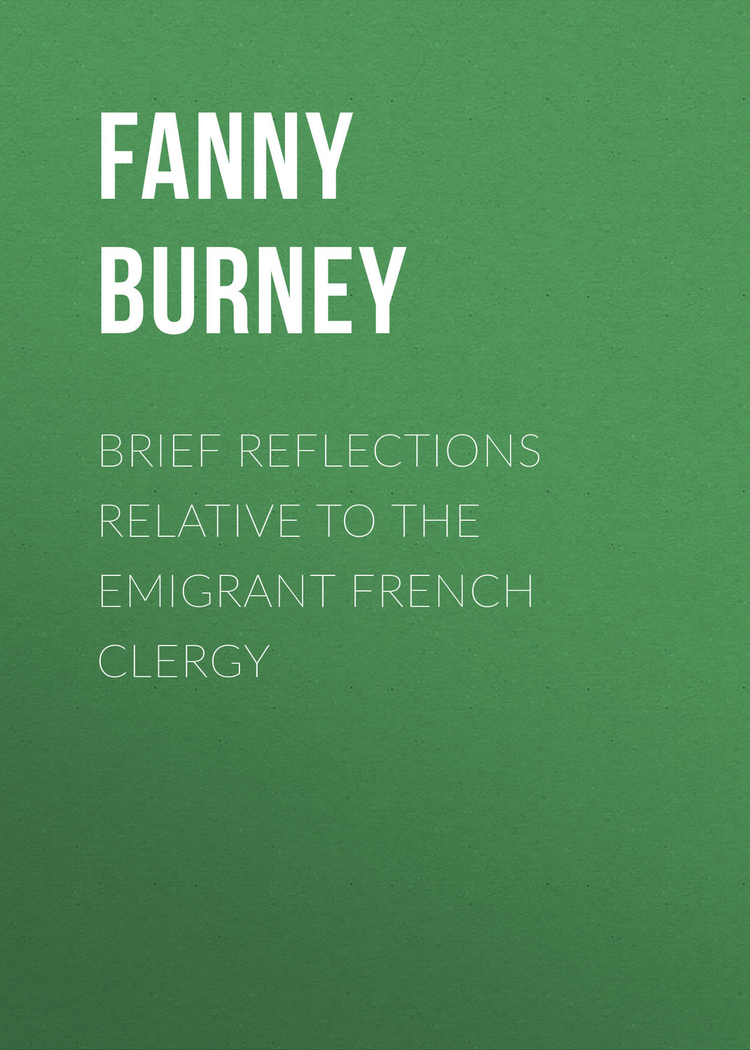 Обложка книги «Brief Reflections relative to the Emigrant French Clergy»