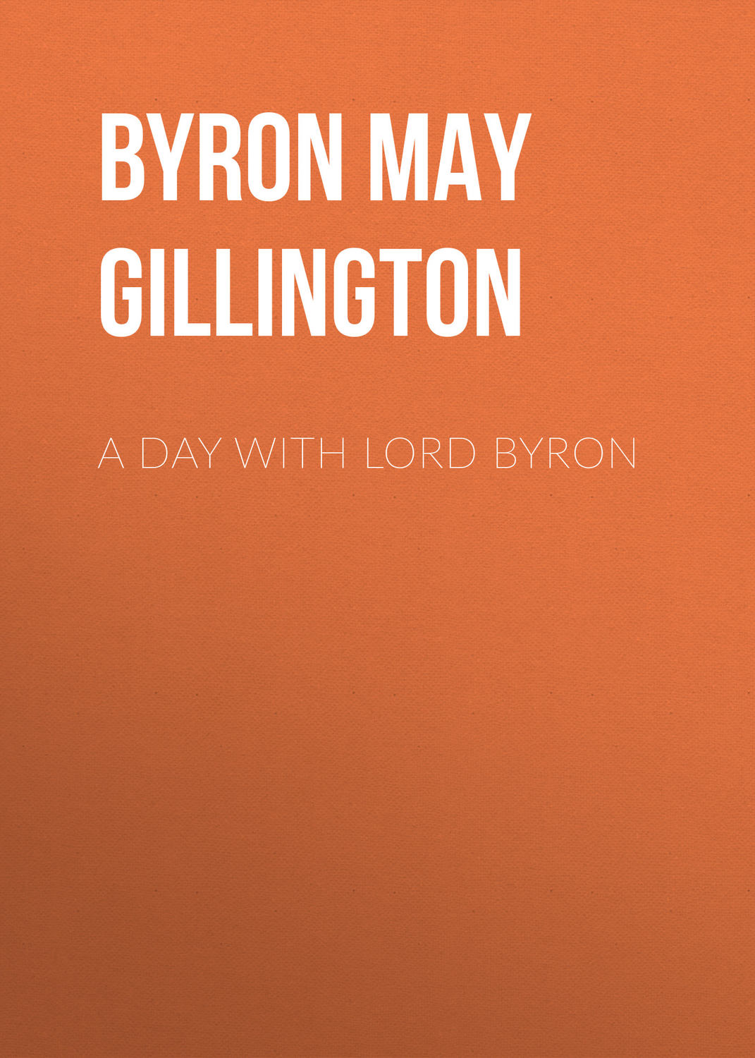 Обложка книги «A Day with Lord Byron»