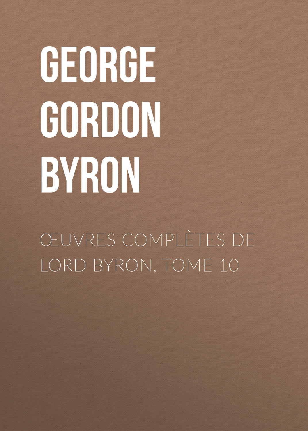 Обложка книги «Œuvres complètes de lord Byron, Tome 10»