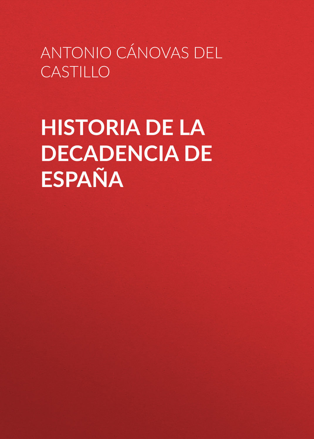 Обложка книги «Historia de la decadencia de España»