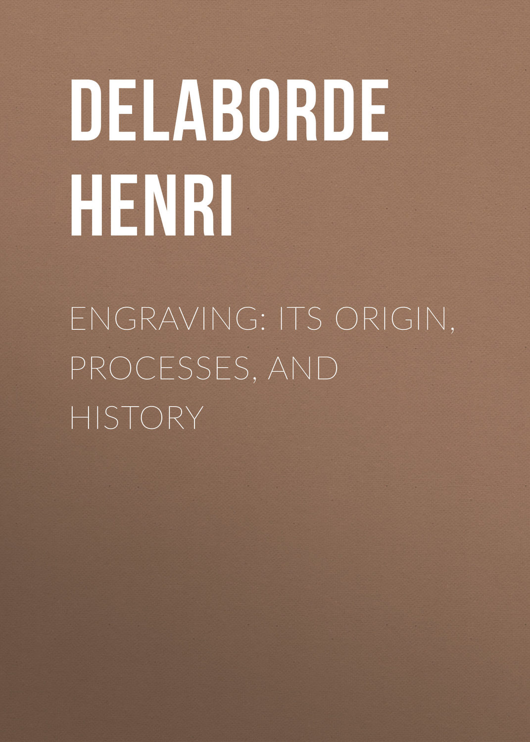 Обложка книги «Engraving: Its Origin, Processes, and History»
