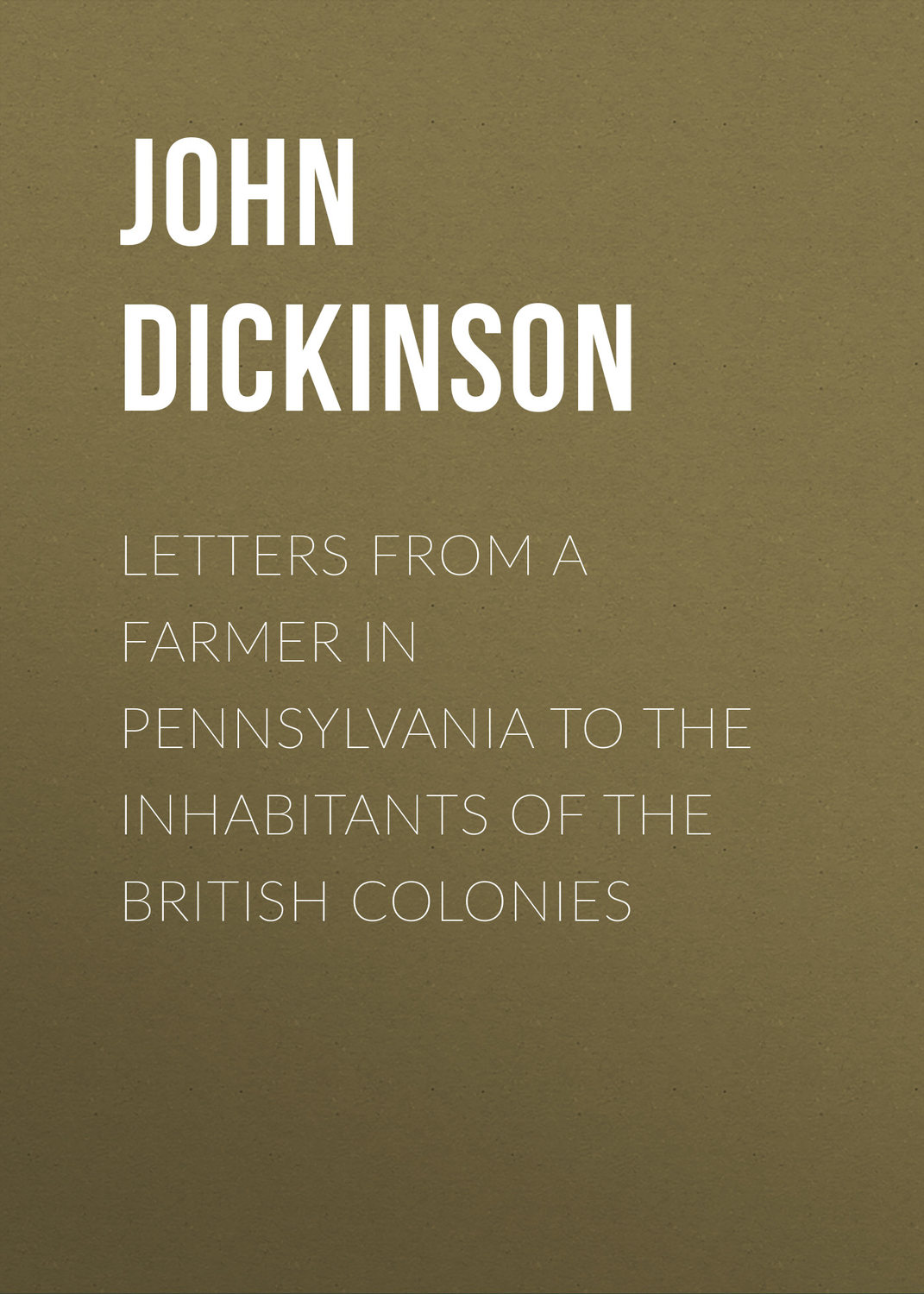 Обложка книги «Letters from a Farmer in Pennsylvania to the Inhabitants of the British Colonies»