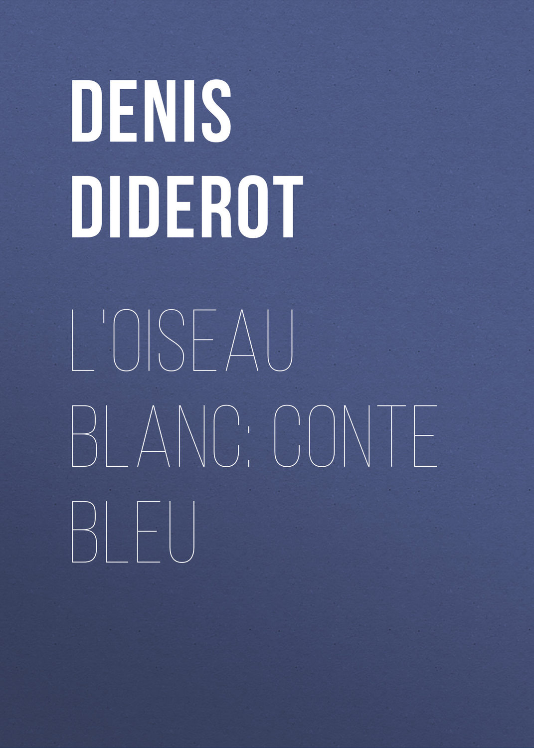 Обложка книги «L'oiseau blanc: conte bleu»