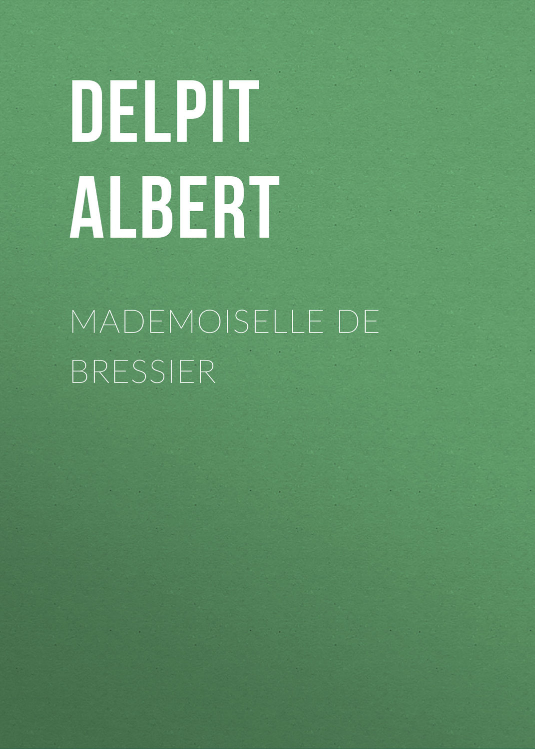 Обложка книги «Mademoiselle de Bressier»