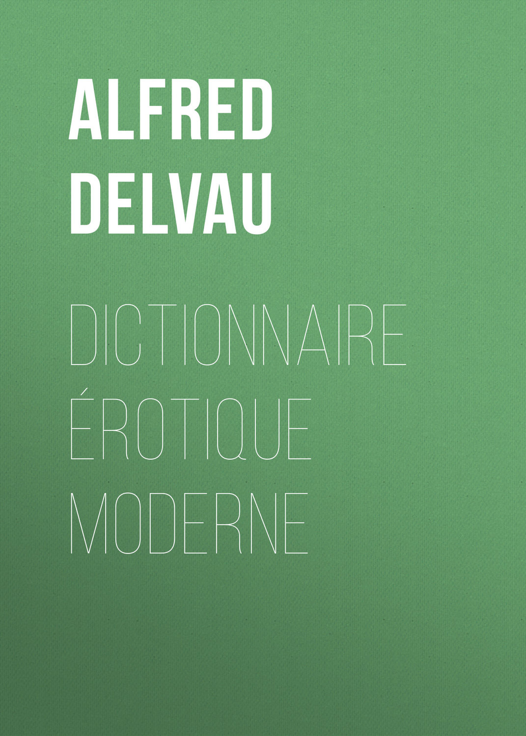 Обложка книги «Dictionnaire érotique moderne»