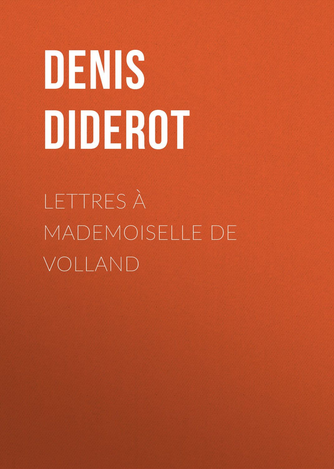Обложка книги «Lettres à Mademoiselle de Volland»