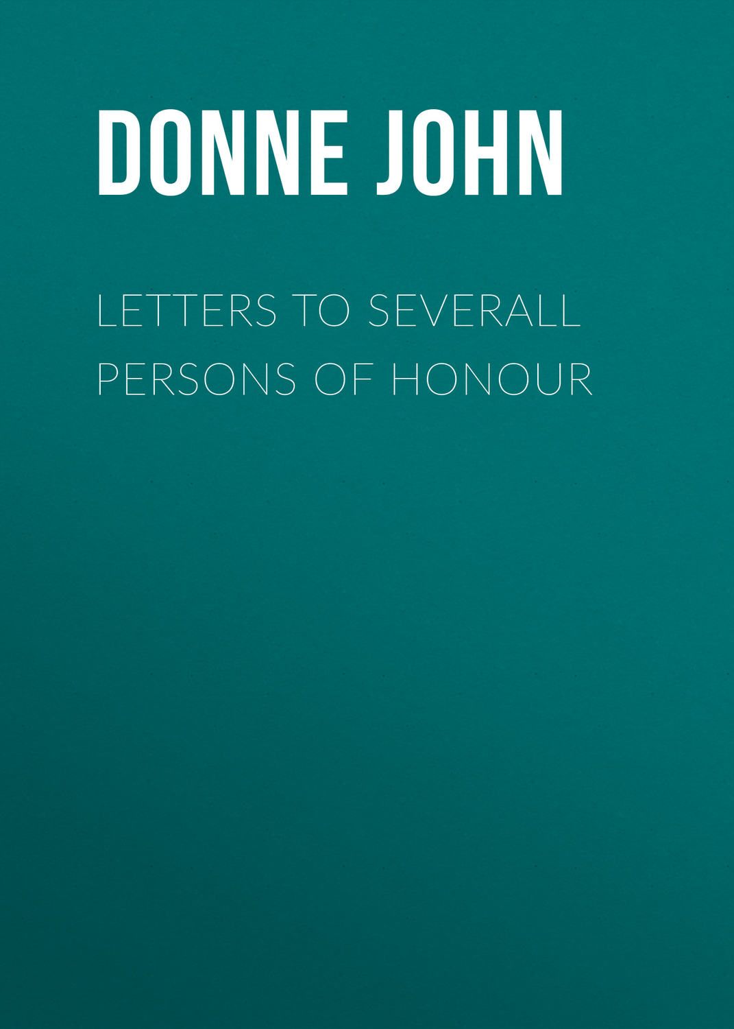 Обложка книги «Letters to Severall Persons of Honour»