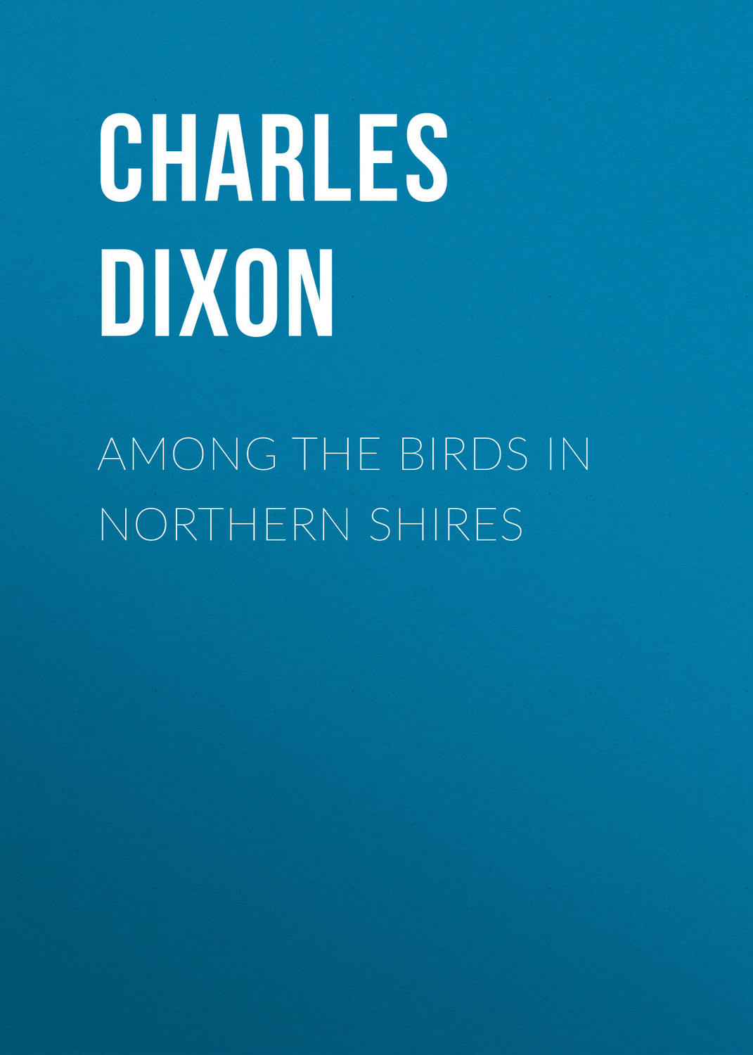 Обложка книги «Among the Birds in Northern Shires»