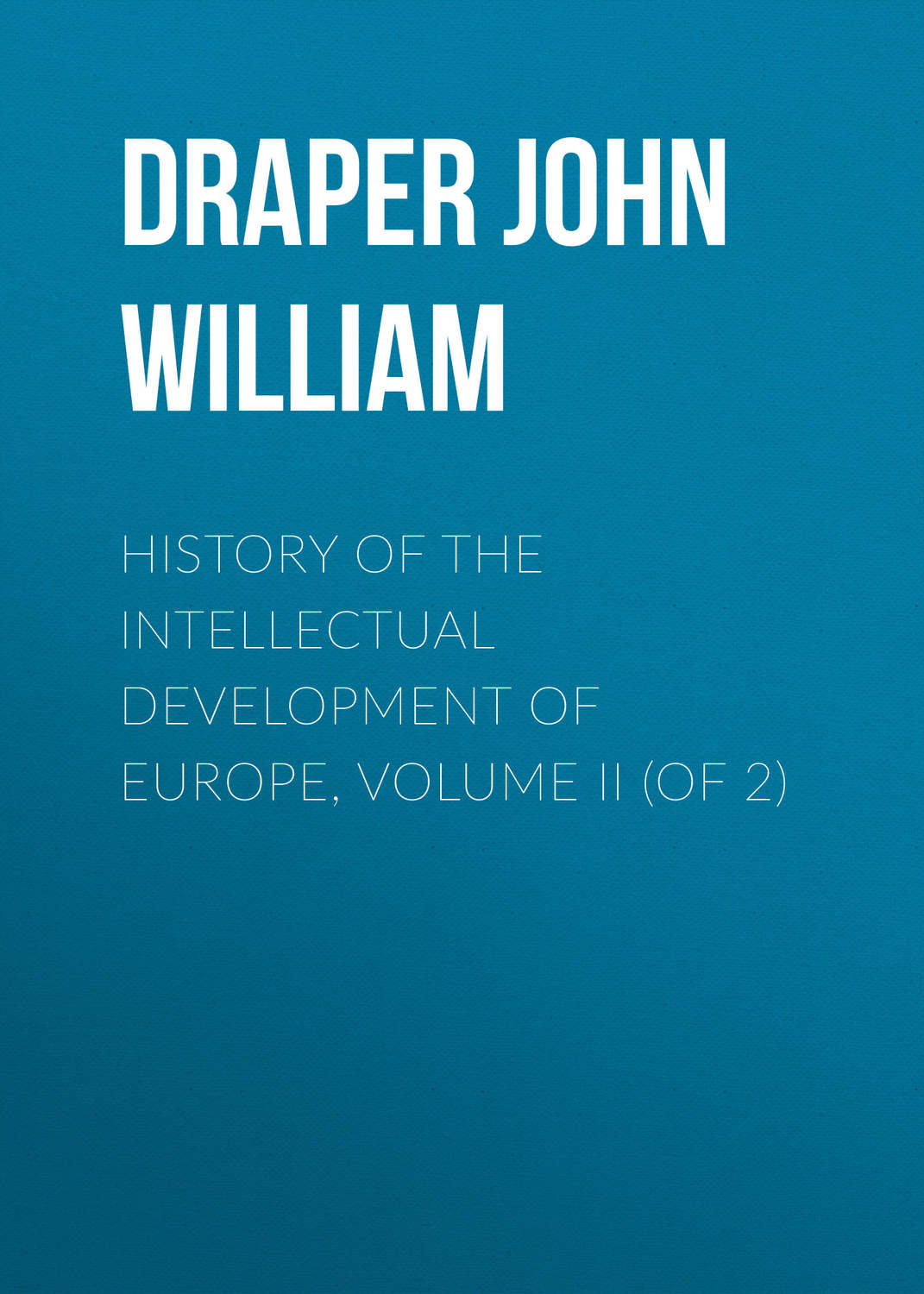 Обложка книги «History of the Intellectual Development of Europe, Volume II (of 2)»