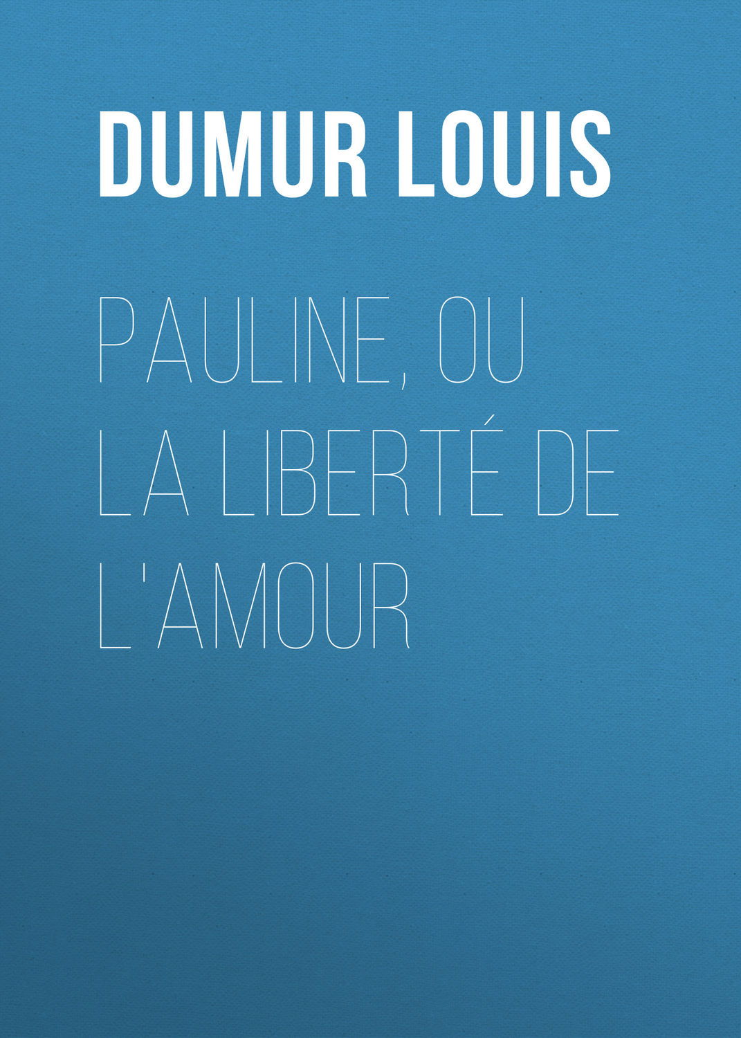 Обложка книги «Pauline, ou la liberté de l'amour»