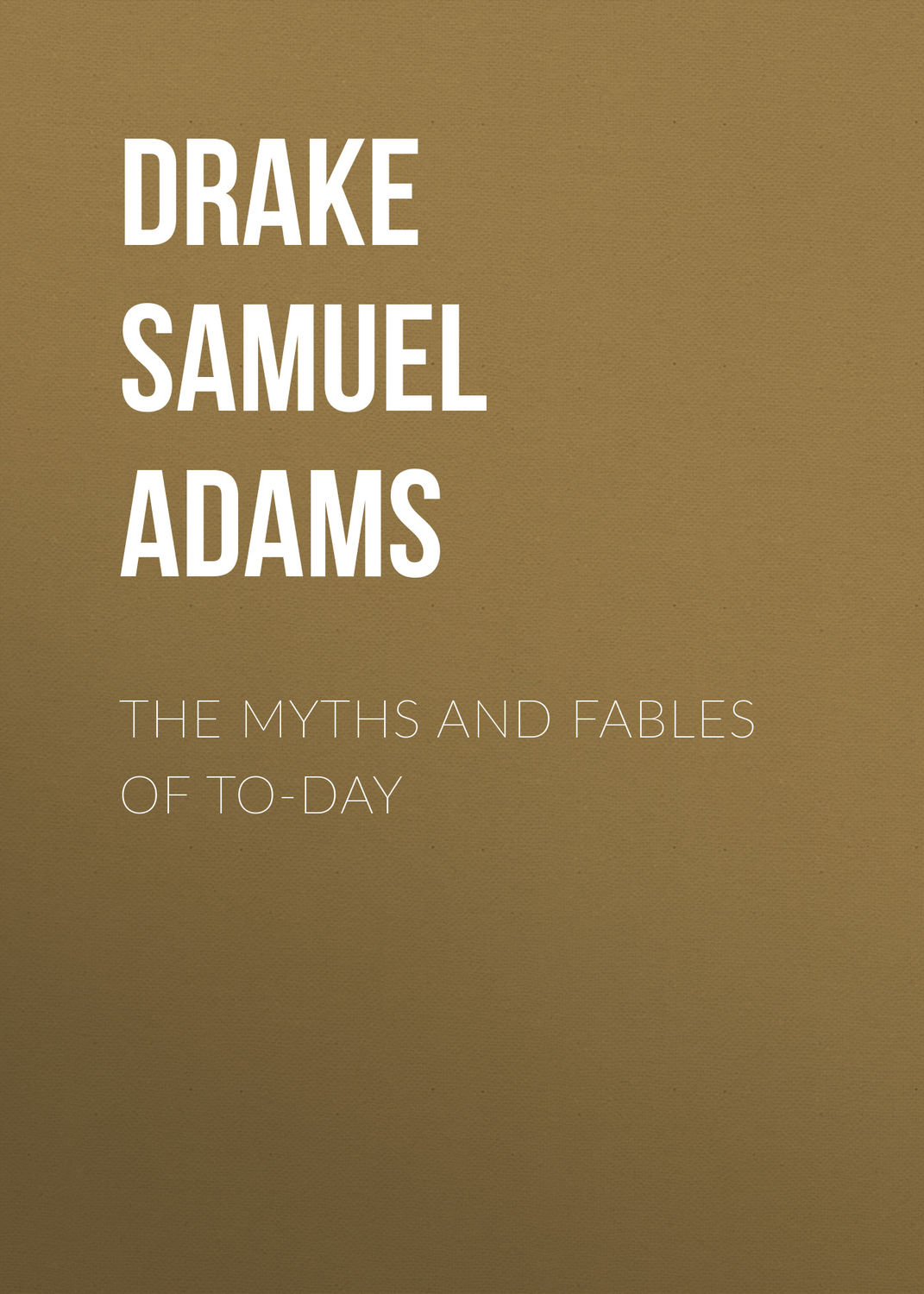 Обложка книги «The Myths and Fables of To-Day»