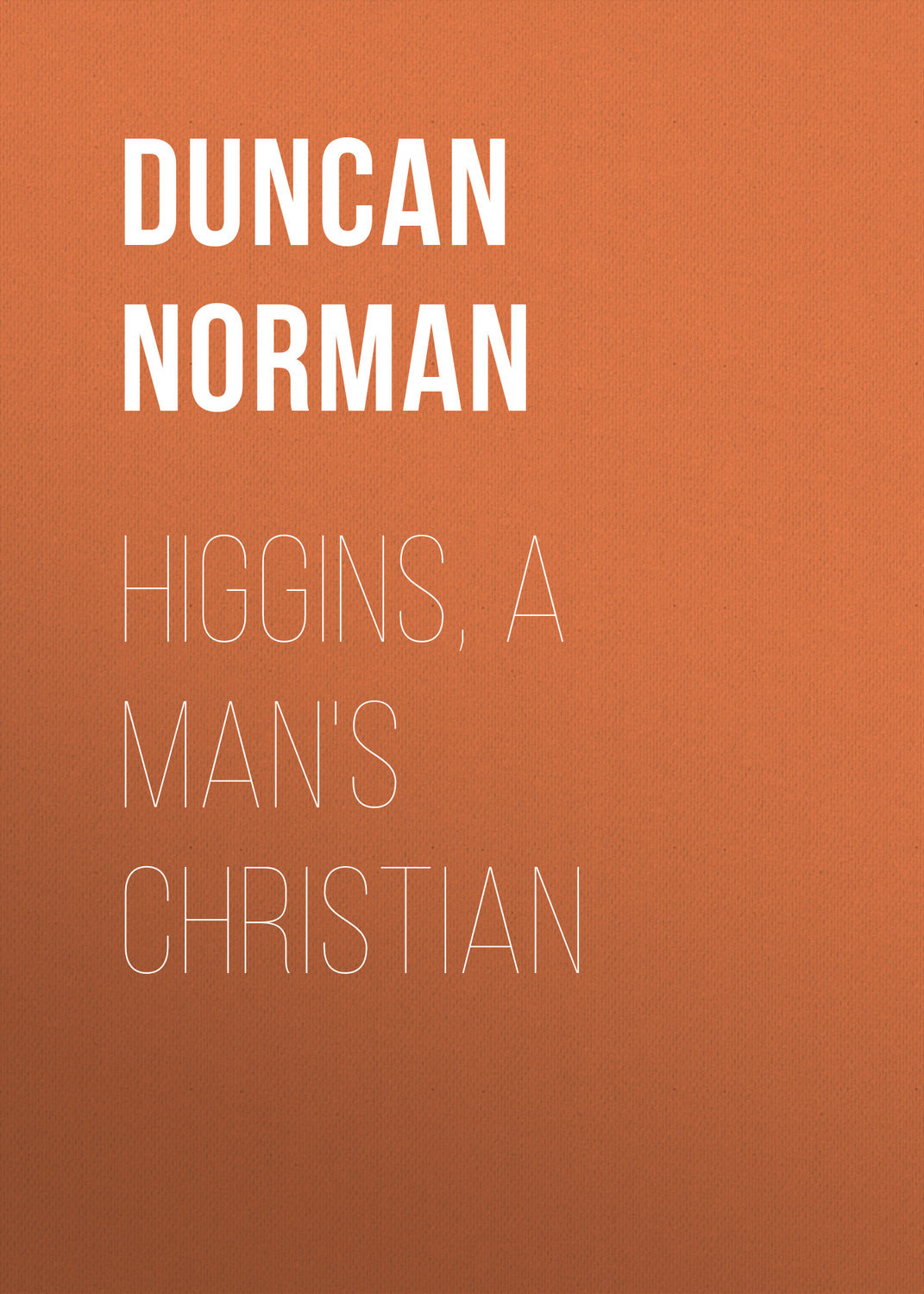 Обложка книги «Higgins, a Man's Christian»