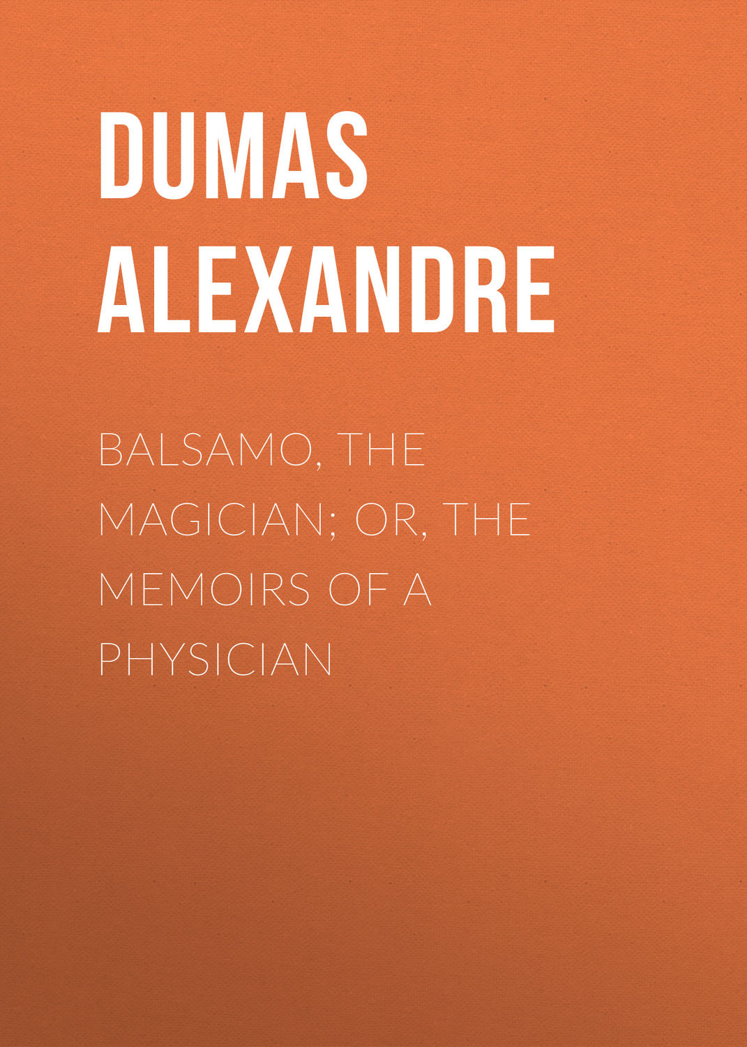Обложка книги «Balsamo, the Magician; or, The Memoirs of a Physician»