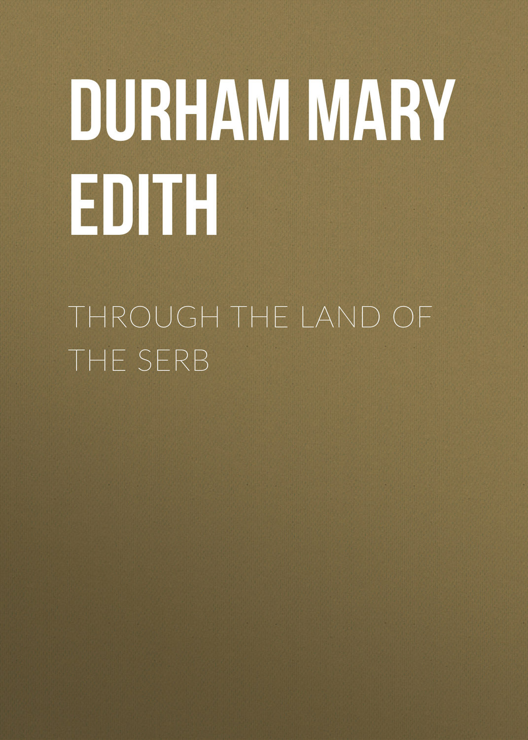 Обложка книги «Through the Land of the Serb»