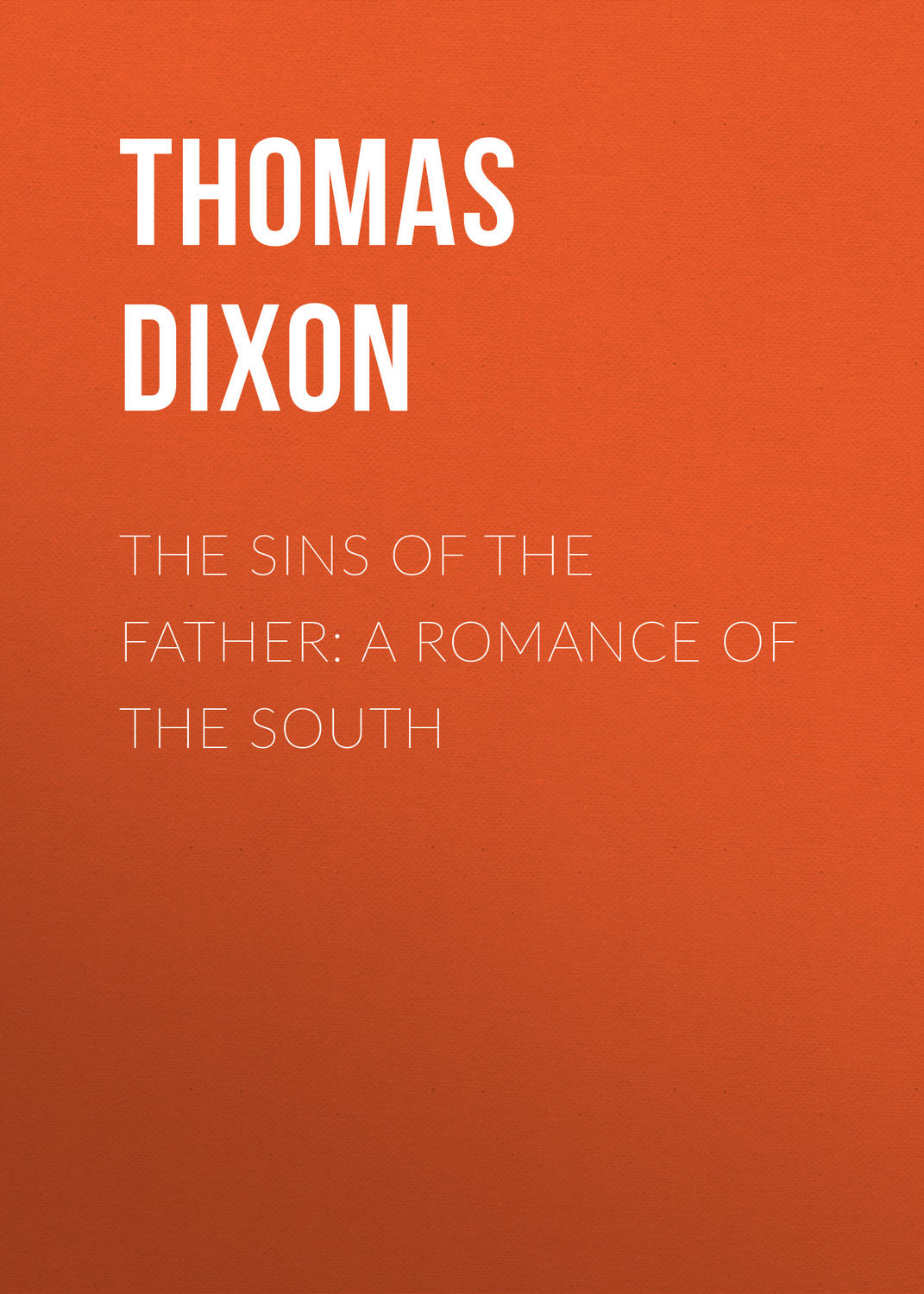 Обложка книги «The Sins of the Father: A Romance of the South»