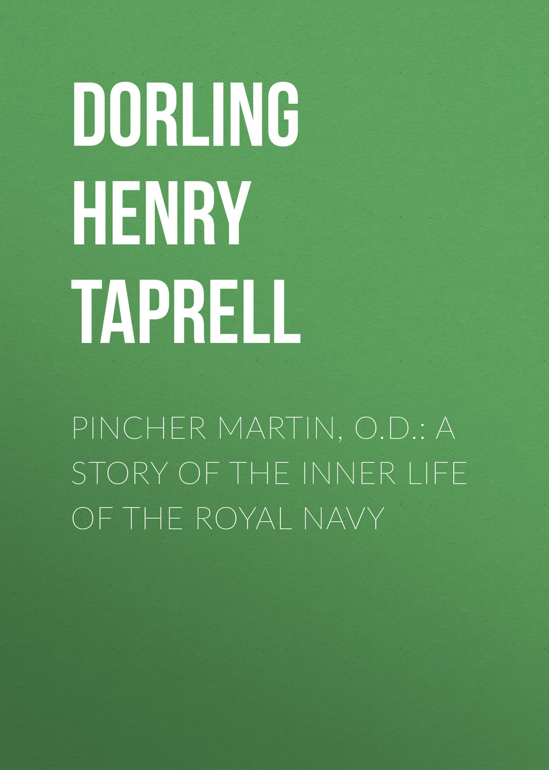 Обложка книги «Pincher Martin, O.D.: A Story of the Inner Life of the Royal Navy»