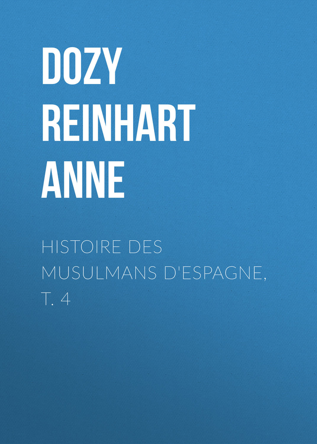 Обложка книги «Histoire des Musulmans d'Espagne, t. 4»