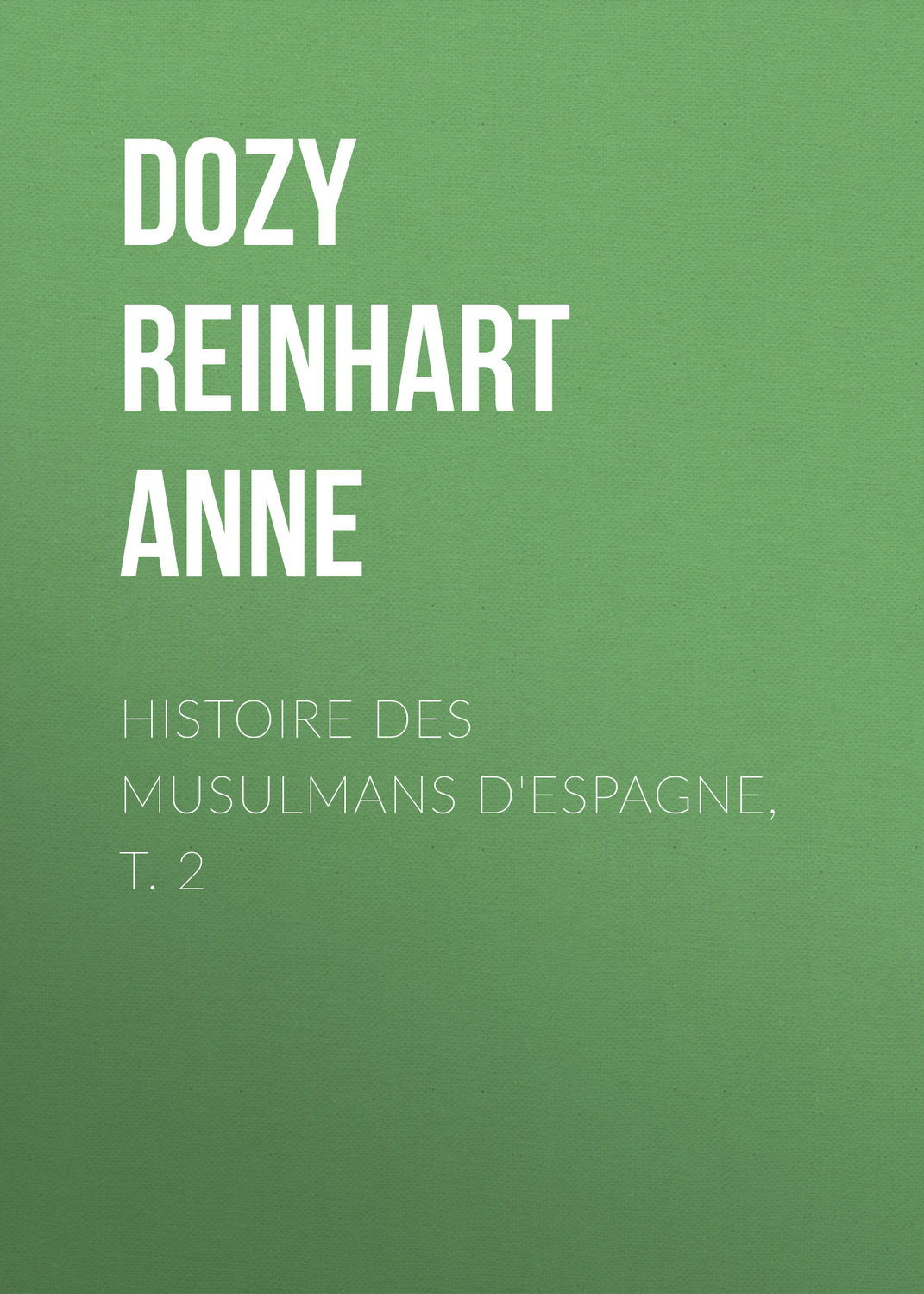 Обложка книги «Histoire des Musulmans d'Espagne, t. 2»