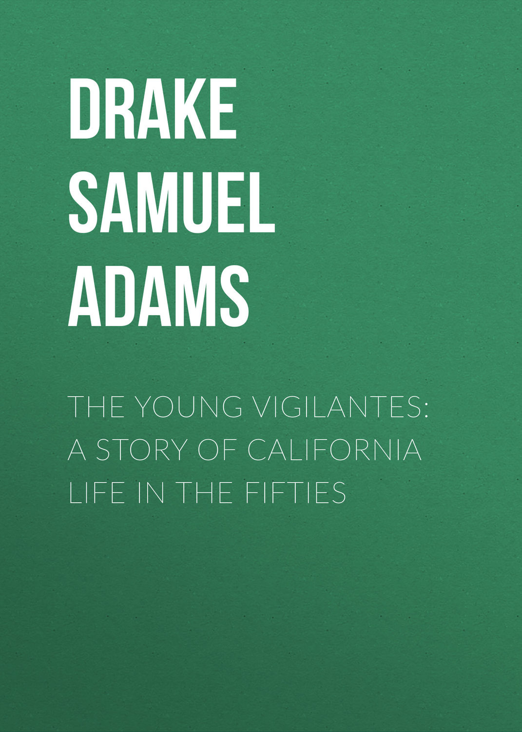 Обложка книги «The Young Vigilantes: A Story of California Life in the Fifties»