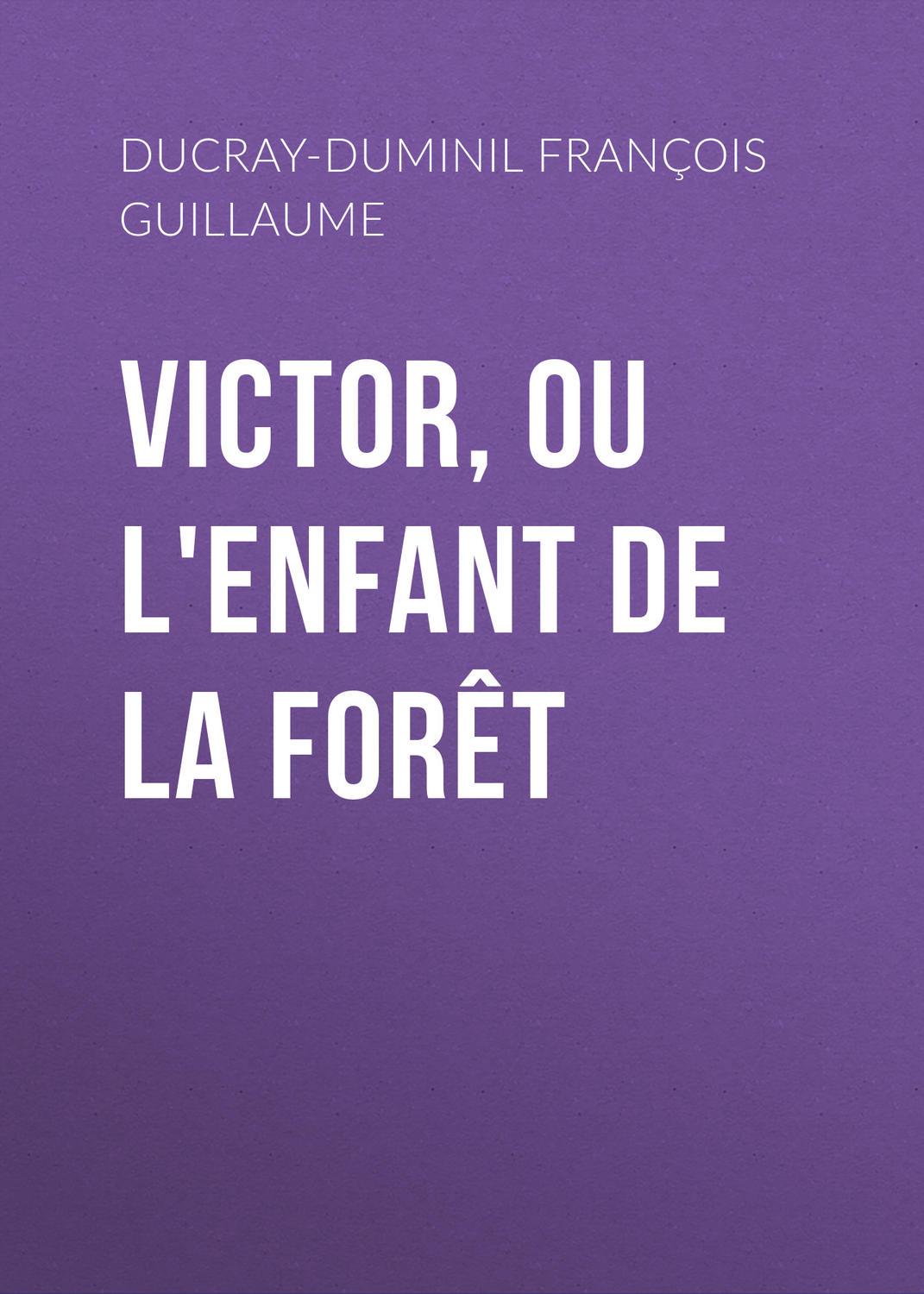 Обложка книги «Victor, ou L'enfant de la forêt»