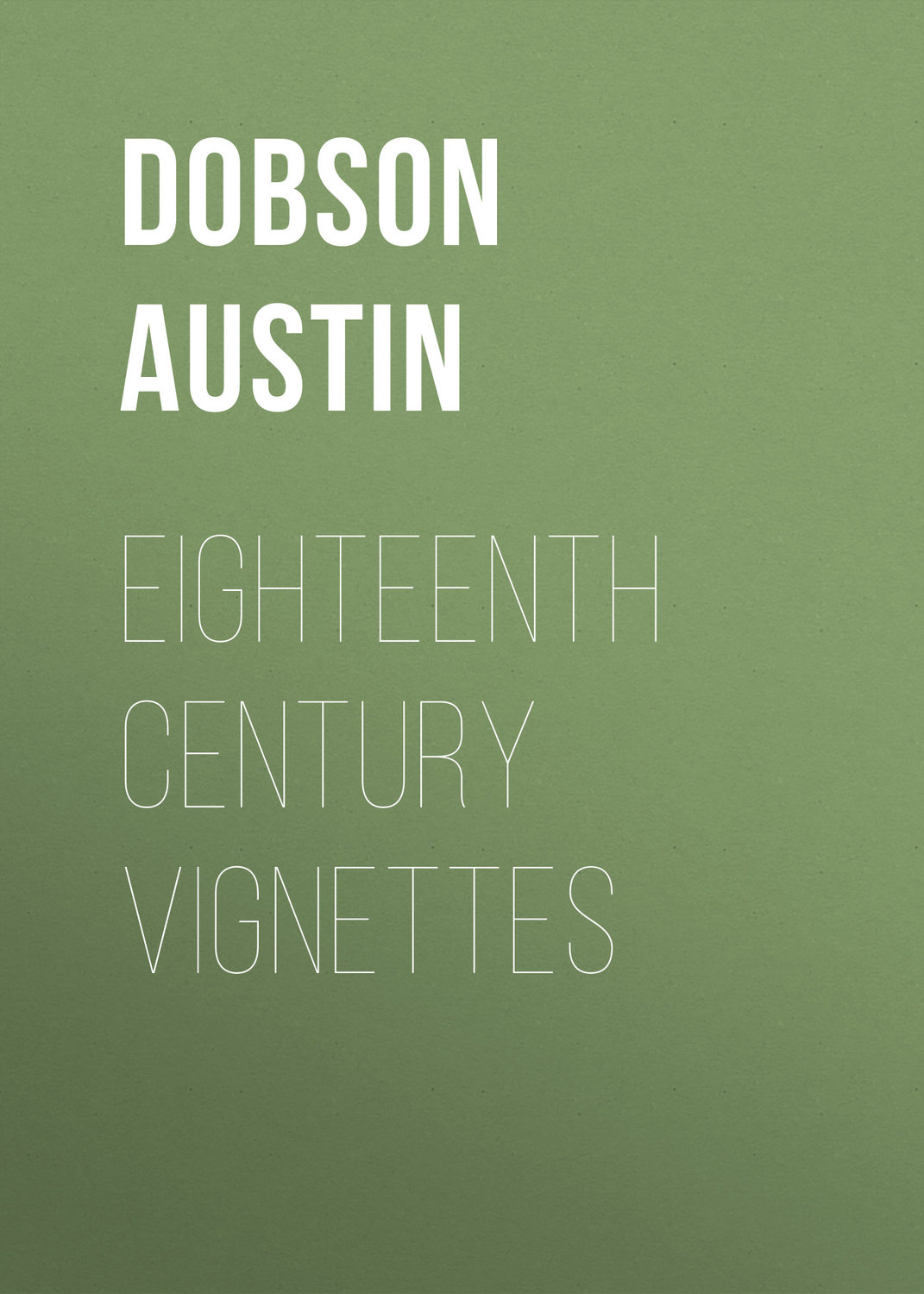 Обложка книги «Eighteenth Century Vignettes»
