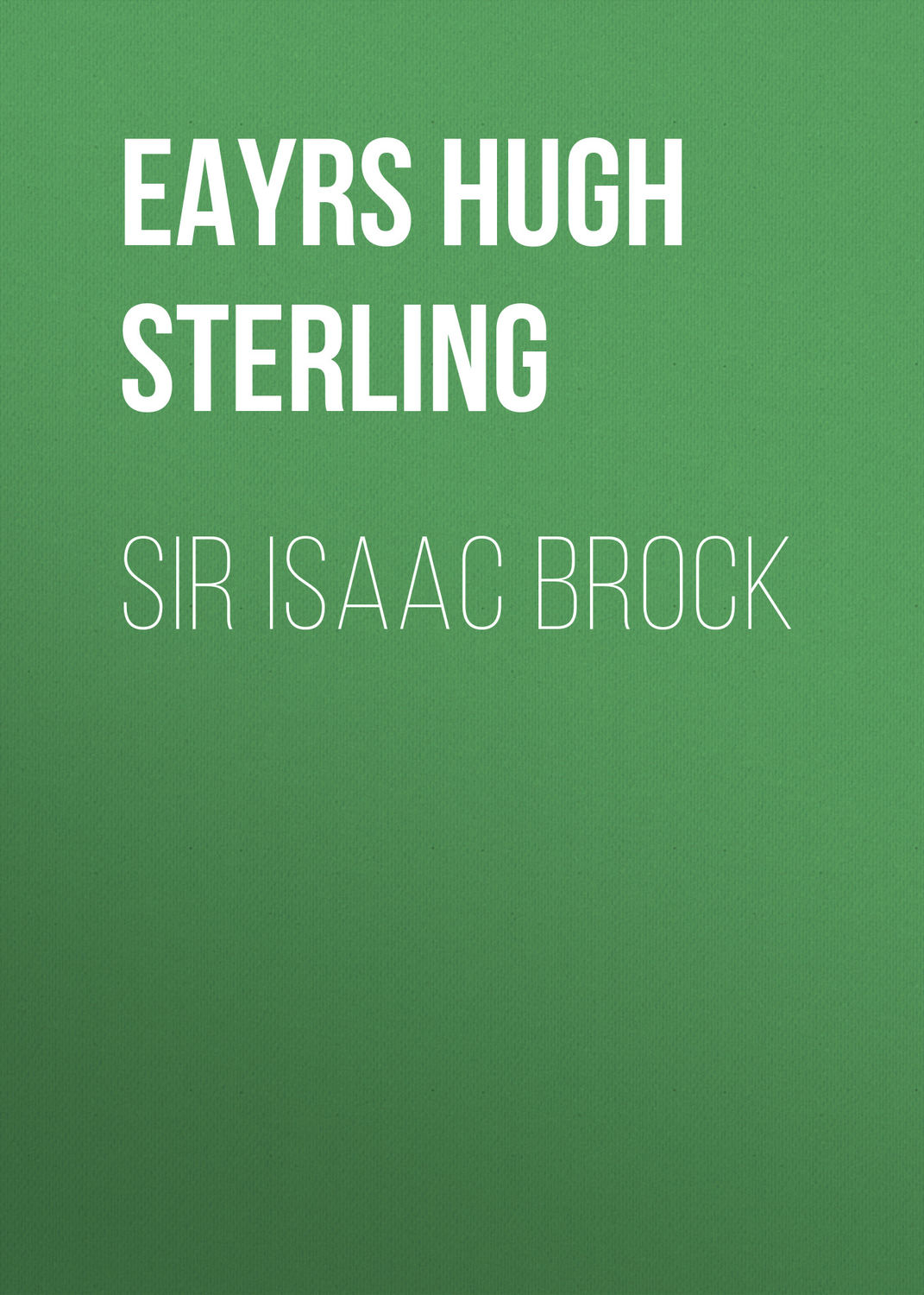 Обложка книги «Sir Isaac Brock»