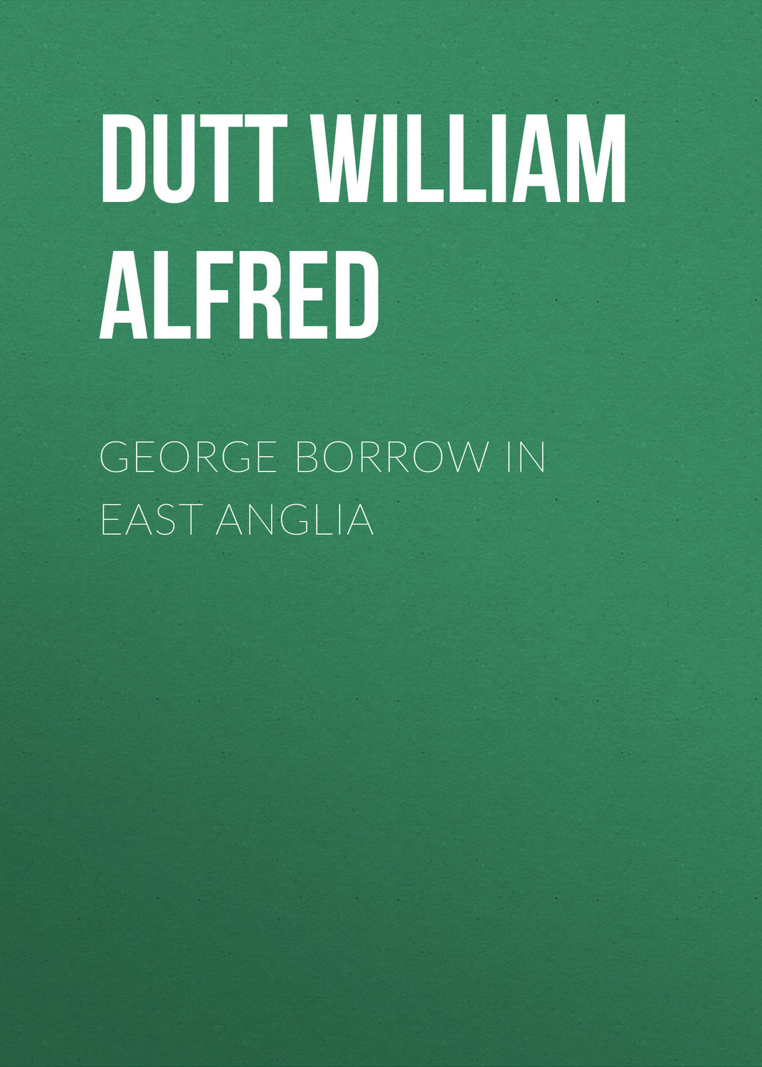 Обложка книги «George Borrow in East Anglia»